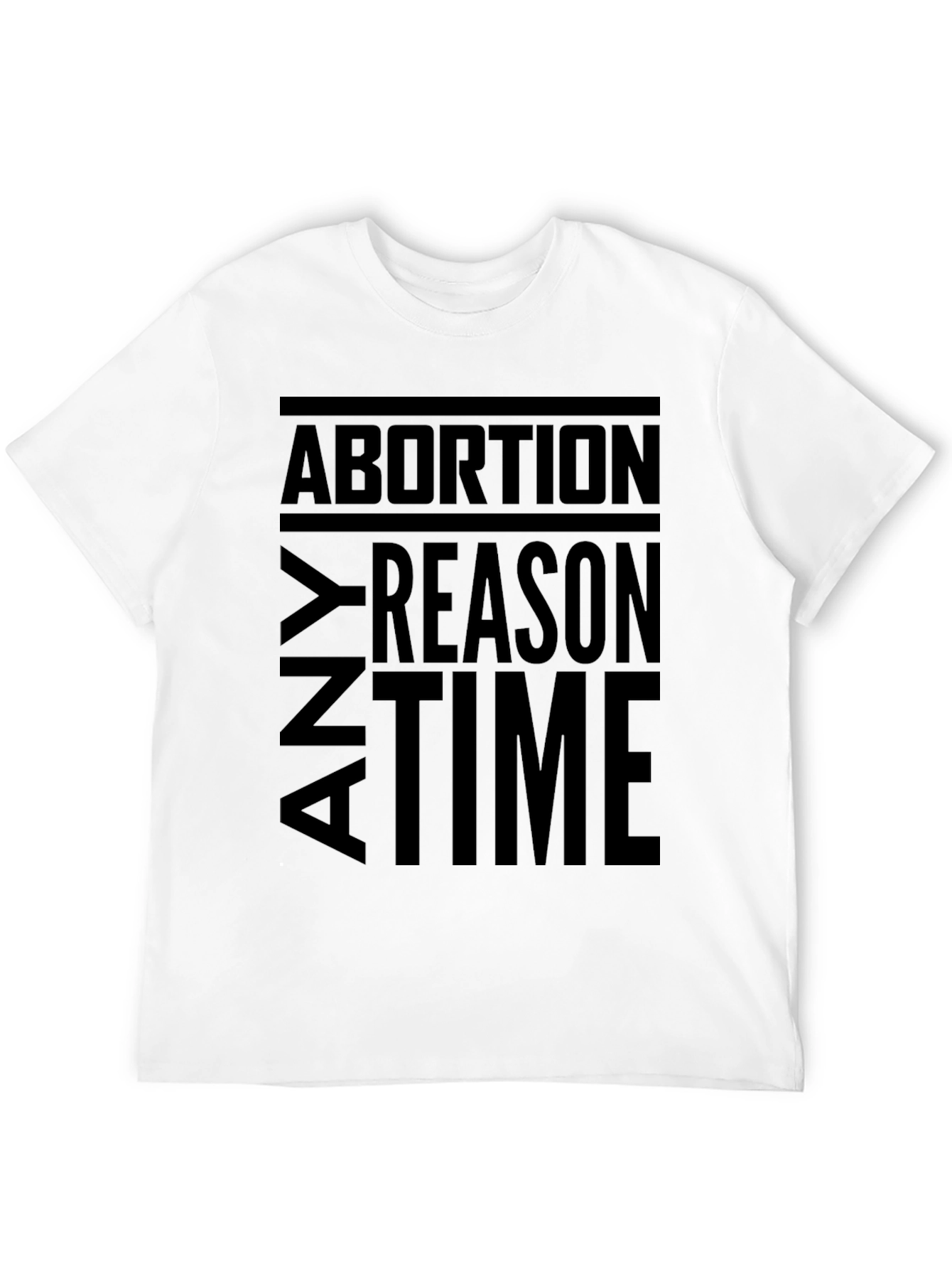 Any Reason Any Time Abortion T-Shirt