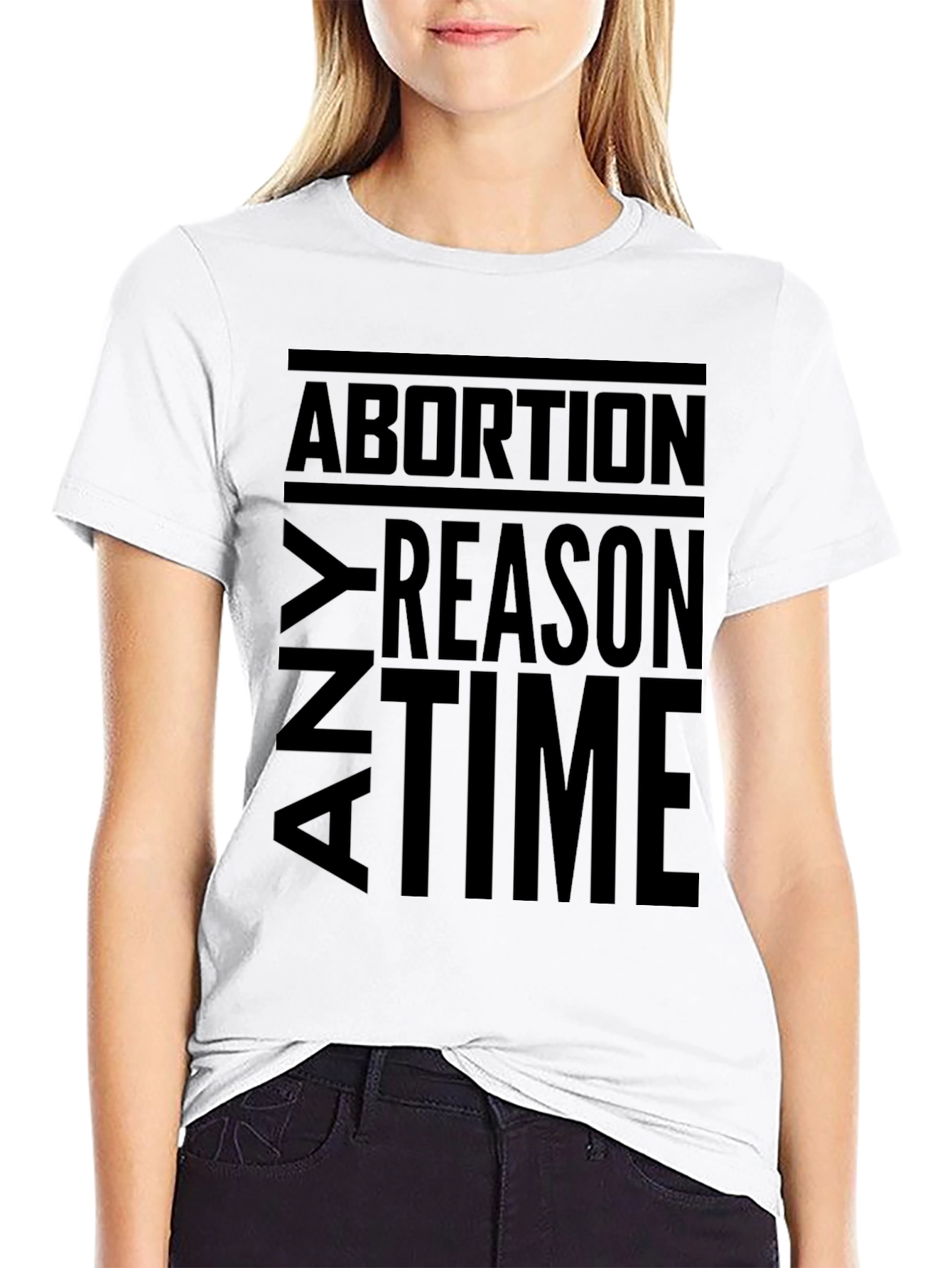 Any Reason Any Time Abortion T-Shirt