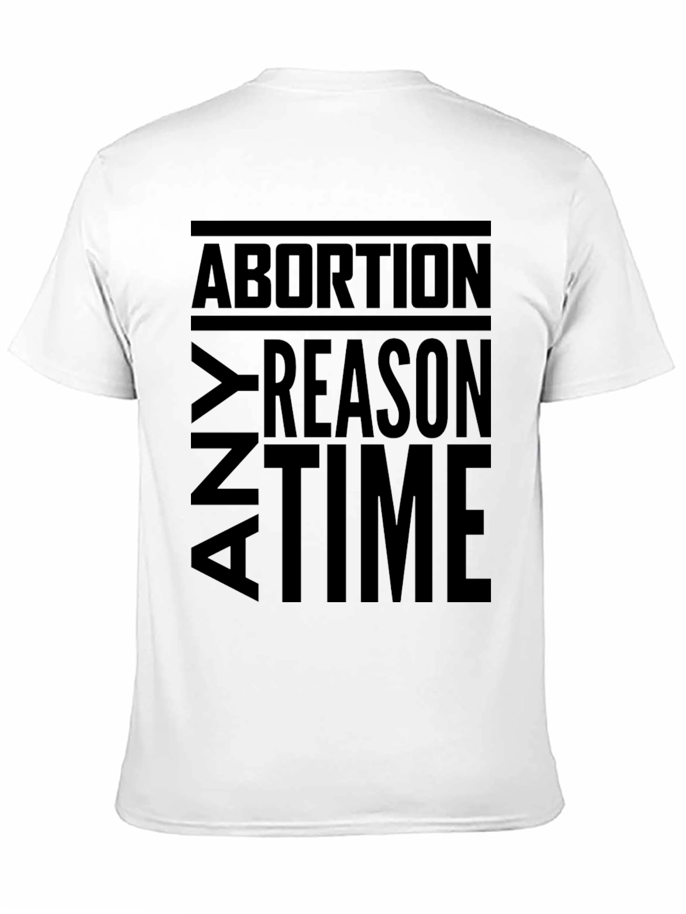 Any Reason Any Time Abortion T-Shirt