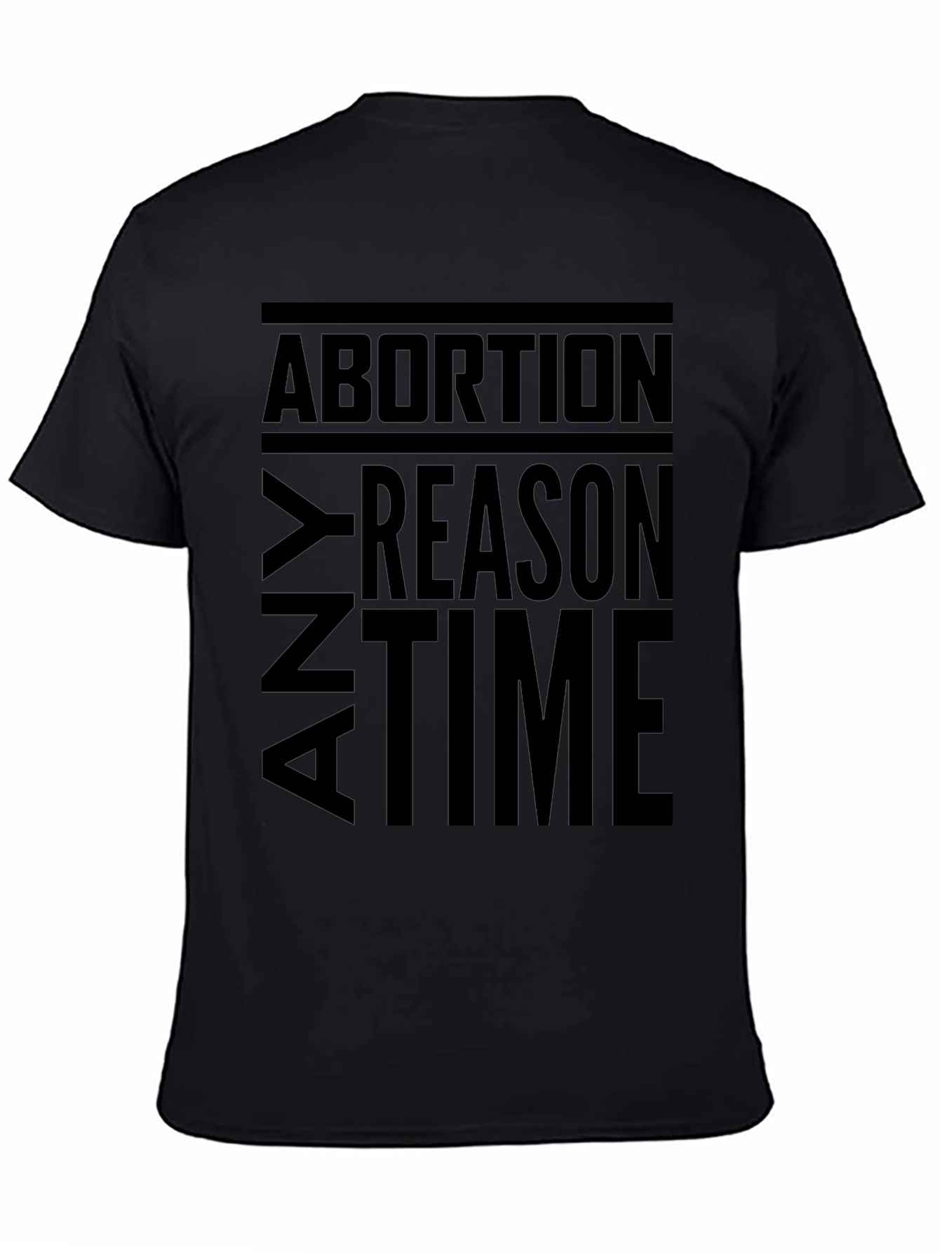 Any Reason Any Time Abortion T-Shirt