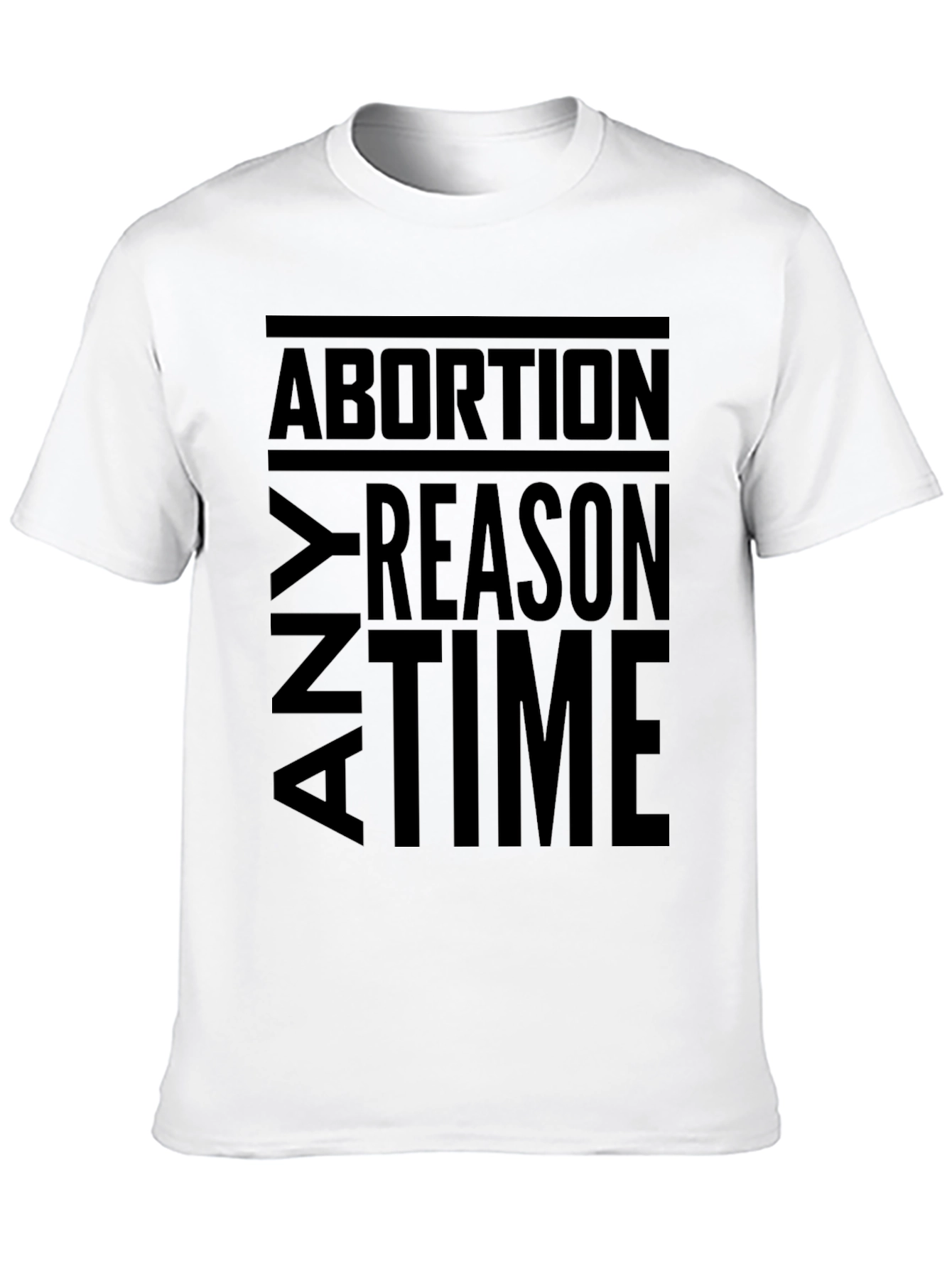 Any Reason Any Time Abortion T-Shirt