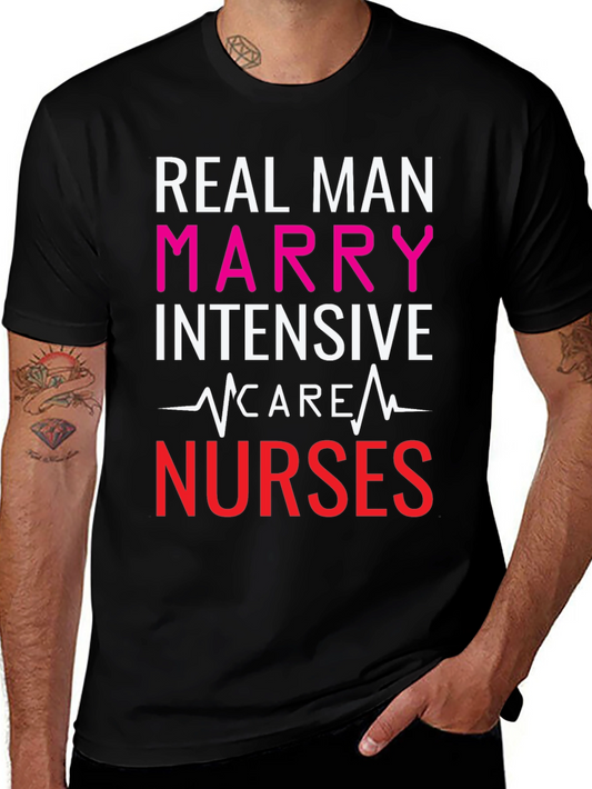 Real Men Marry ICU Nurses Graphic Tee