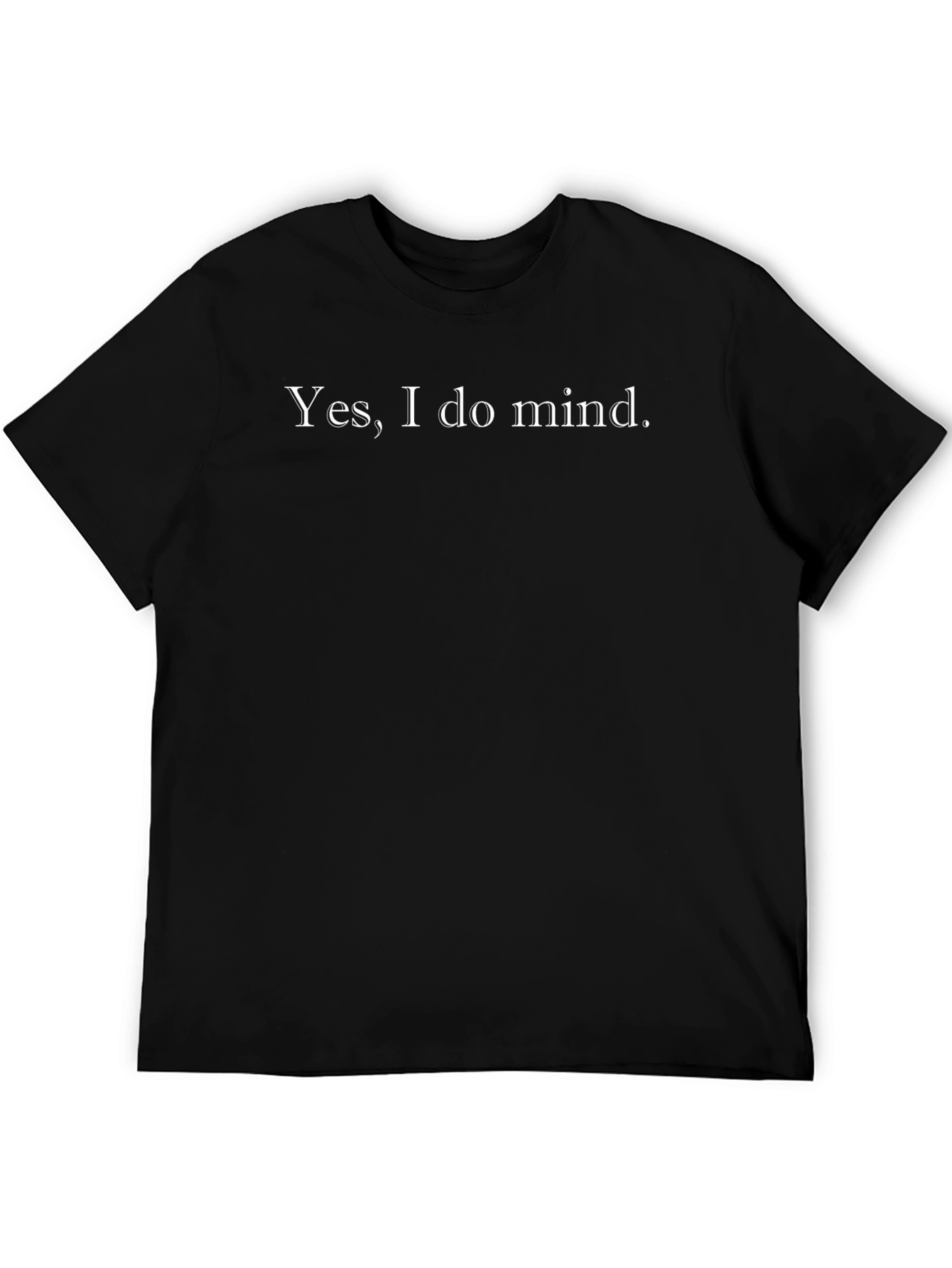 Sarcastic Yes I Do Mind Graphic Tee