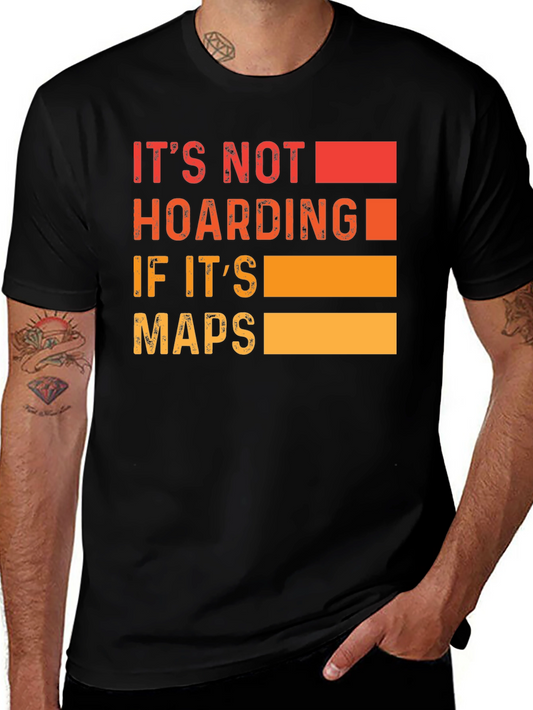 Its Not Hoarding if Its Maps T-Shirt