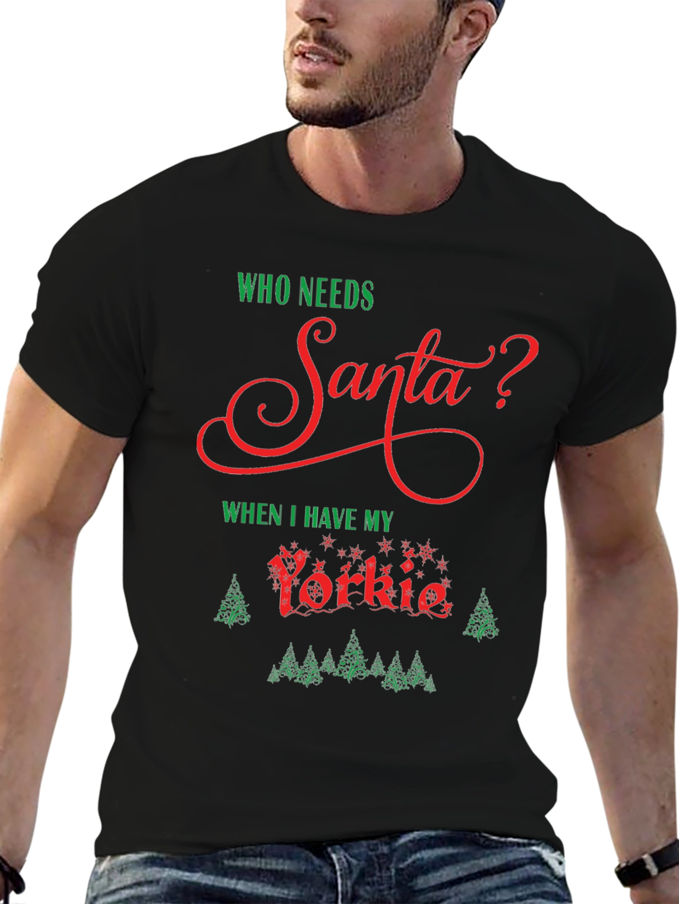 Who Needs Santa? Yorkie Christmas T-Shirt