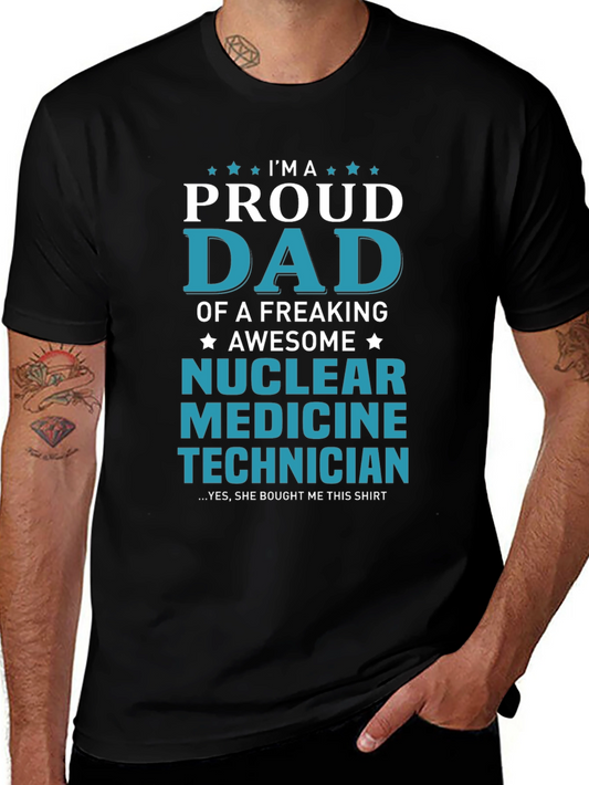 Proud Dad Nuclear Medicine Technician Graphic T-Shirt