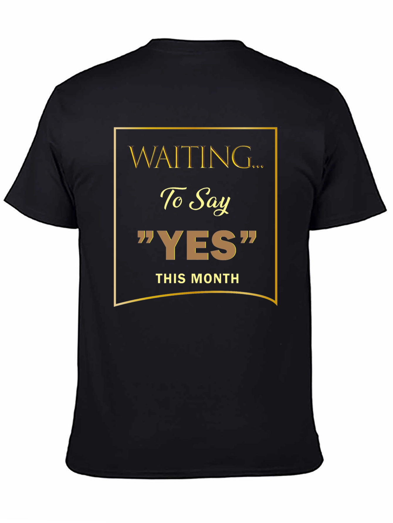 Waiting to Say YES T-Shirt