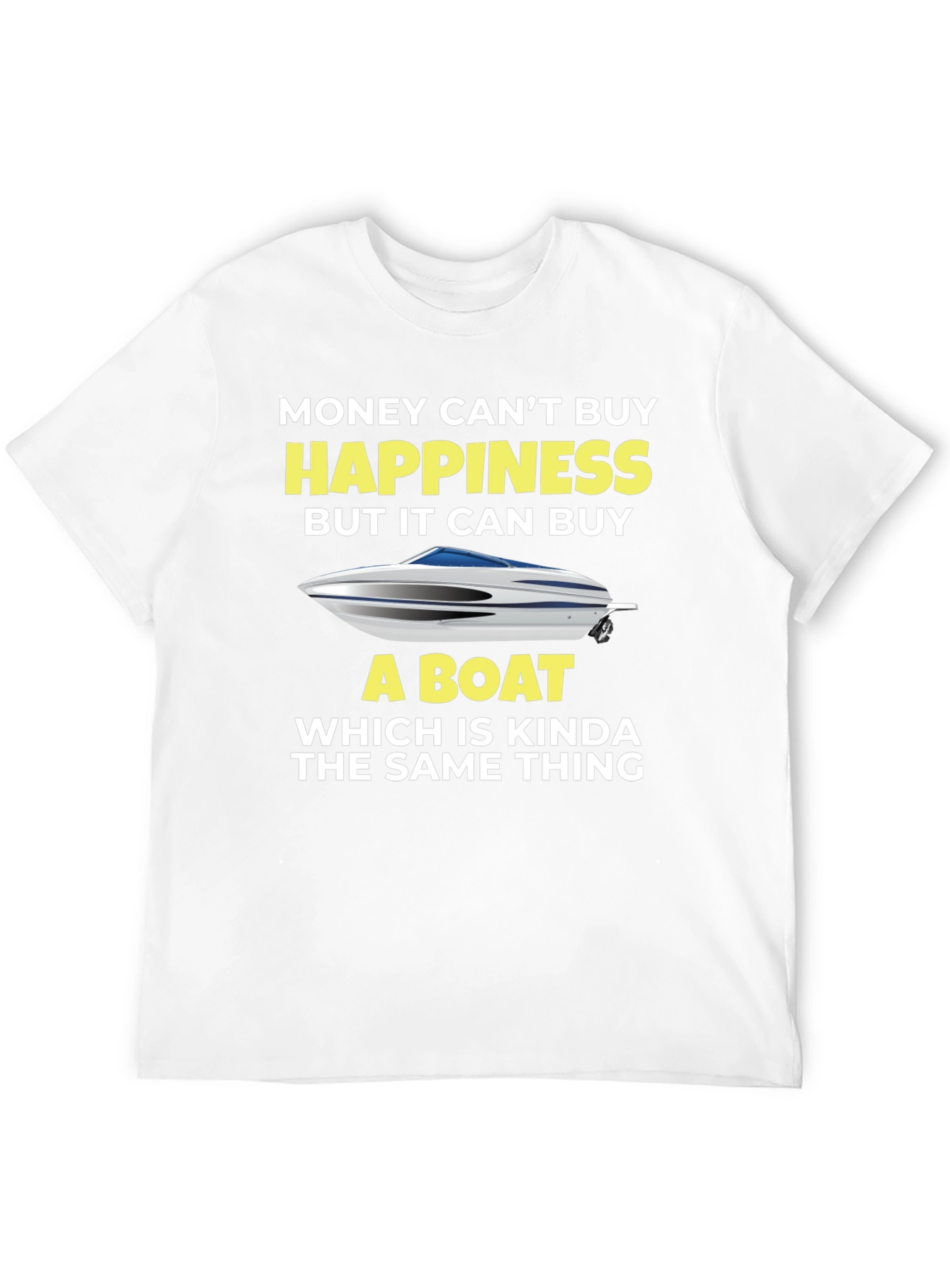 Money Cant Buy Happiness Boat T-Shirt