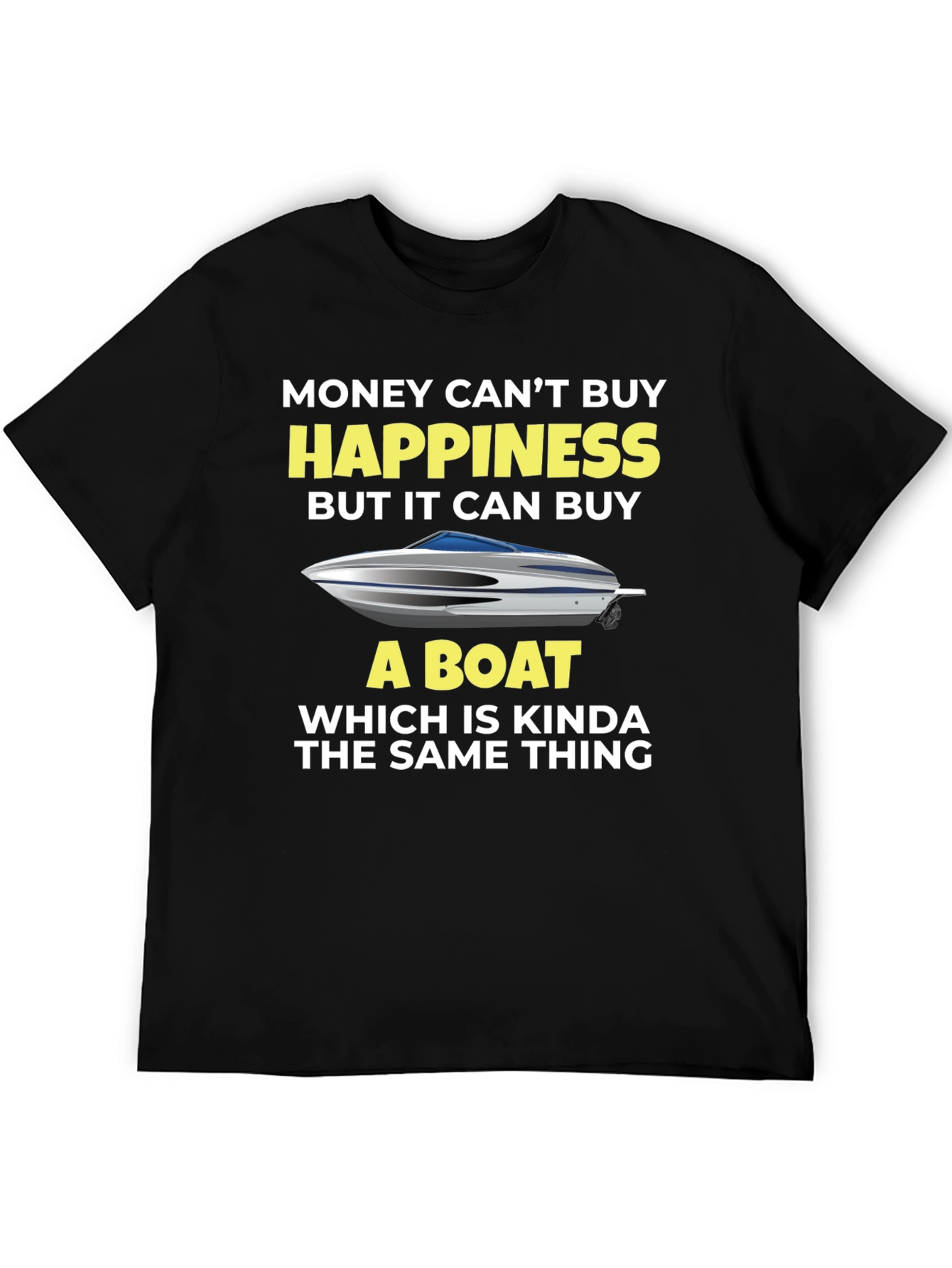 Money Cant Buy Happiness Boat T-Shirt