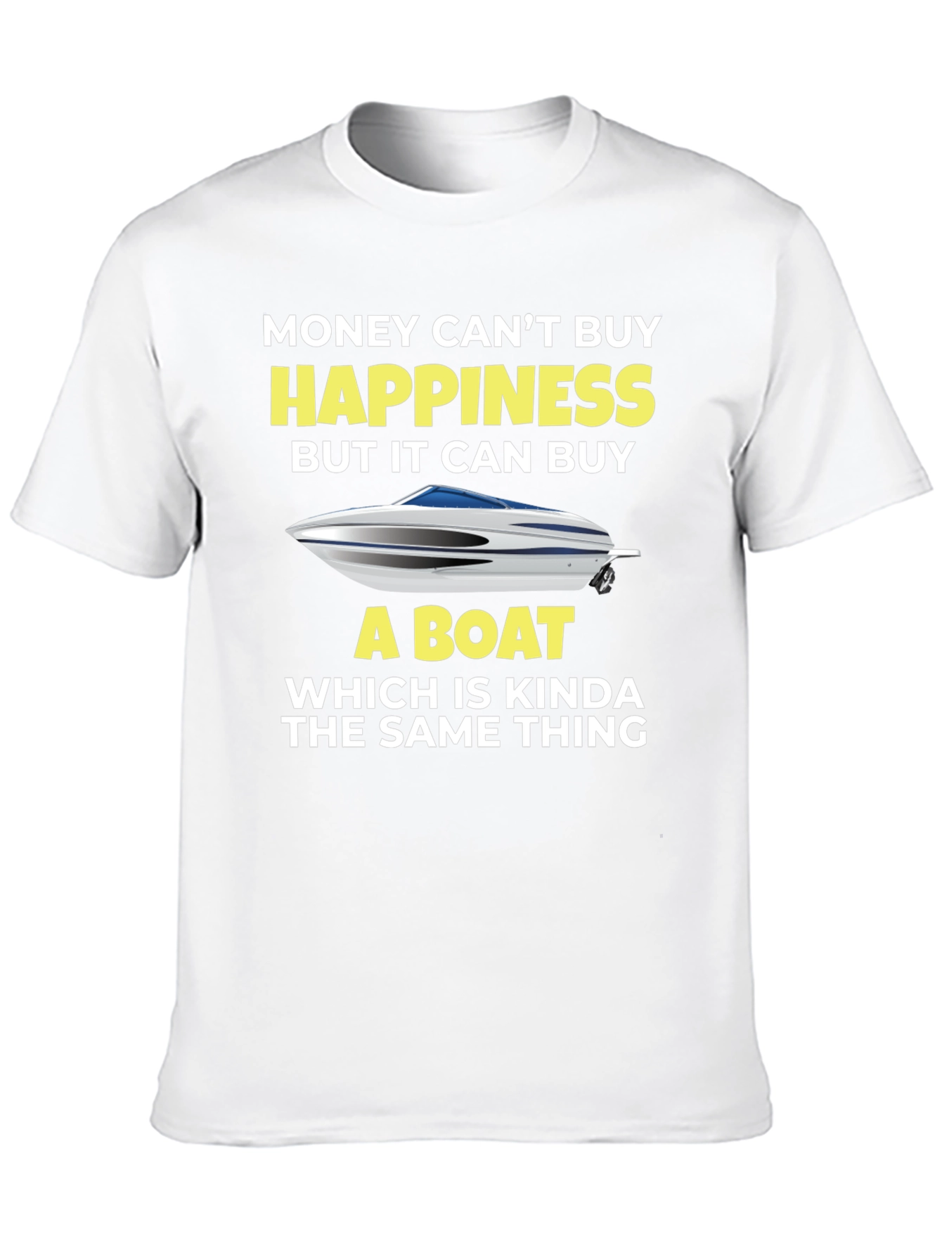 Money Cant Buy Happiness Boat T-Shirt