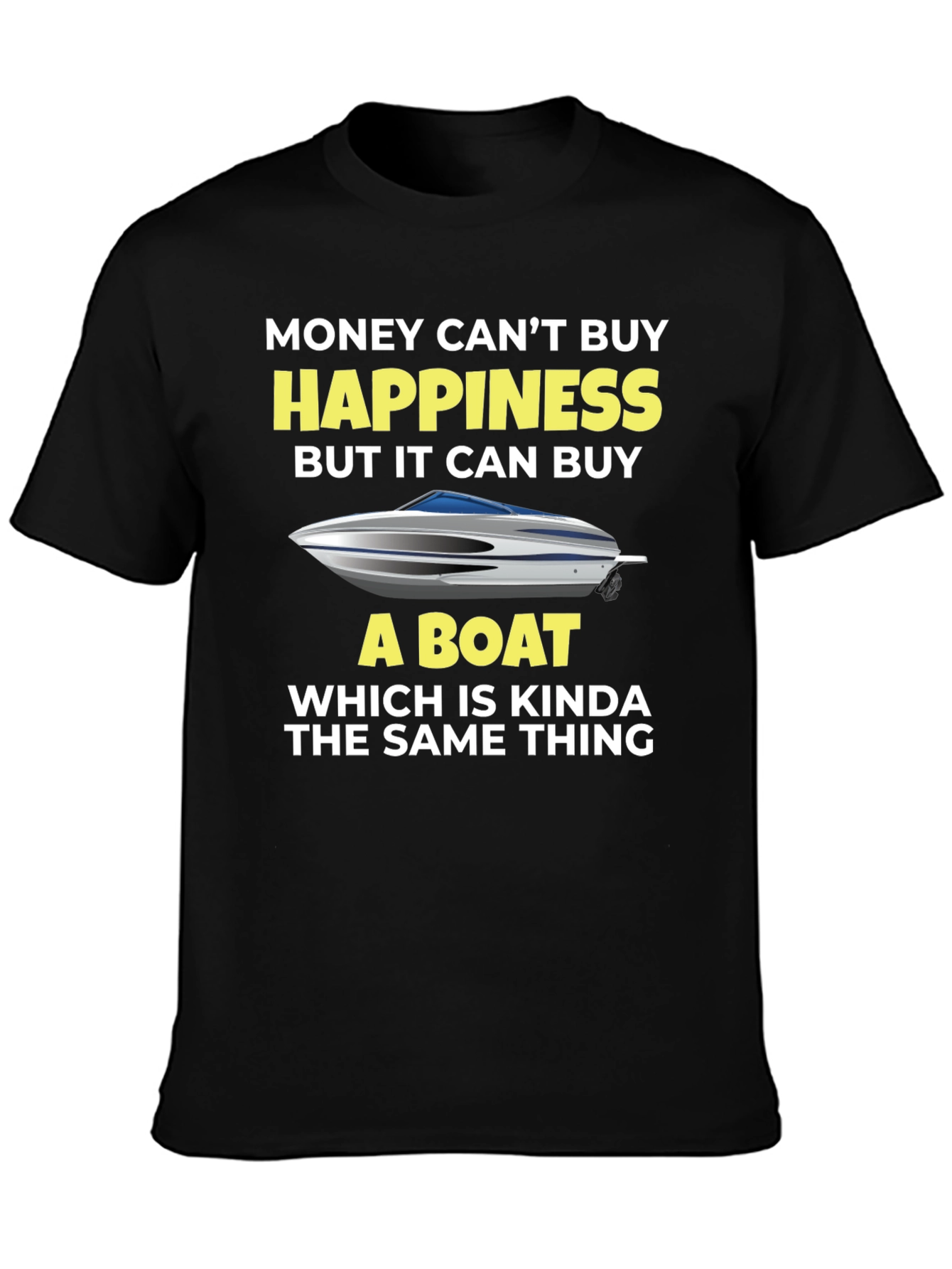 Money Cant Buy Happiness Boat T-Shirt