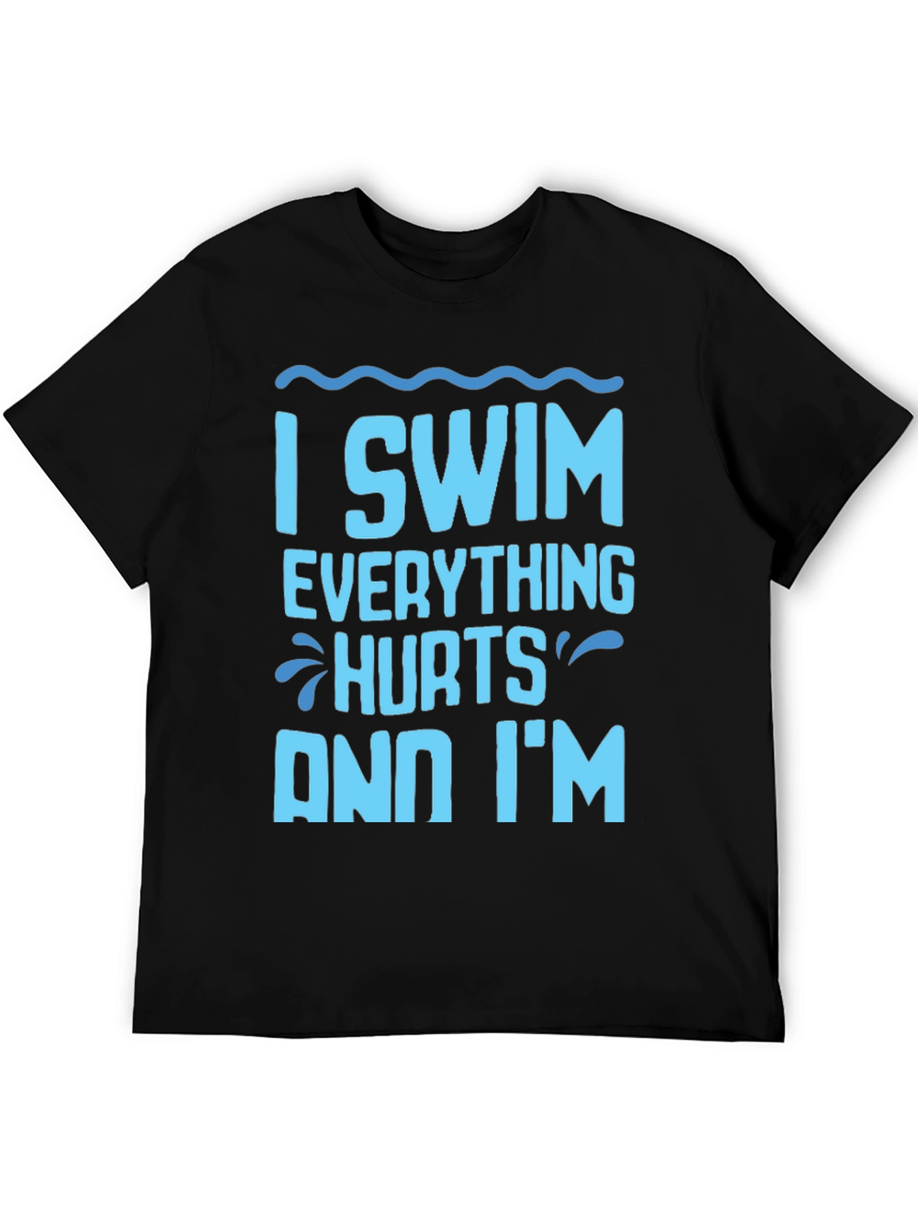 I Swim Everything Hurts Funny T-Shirt