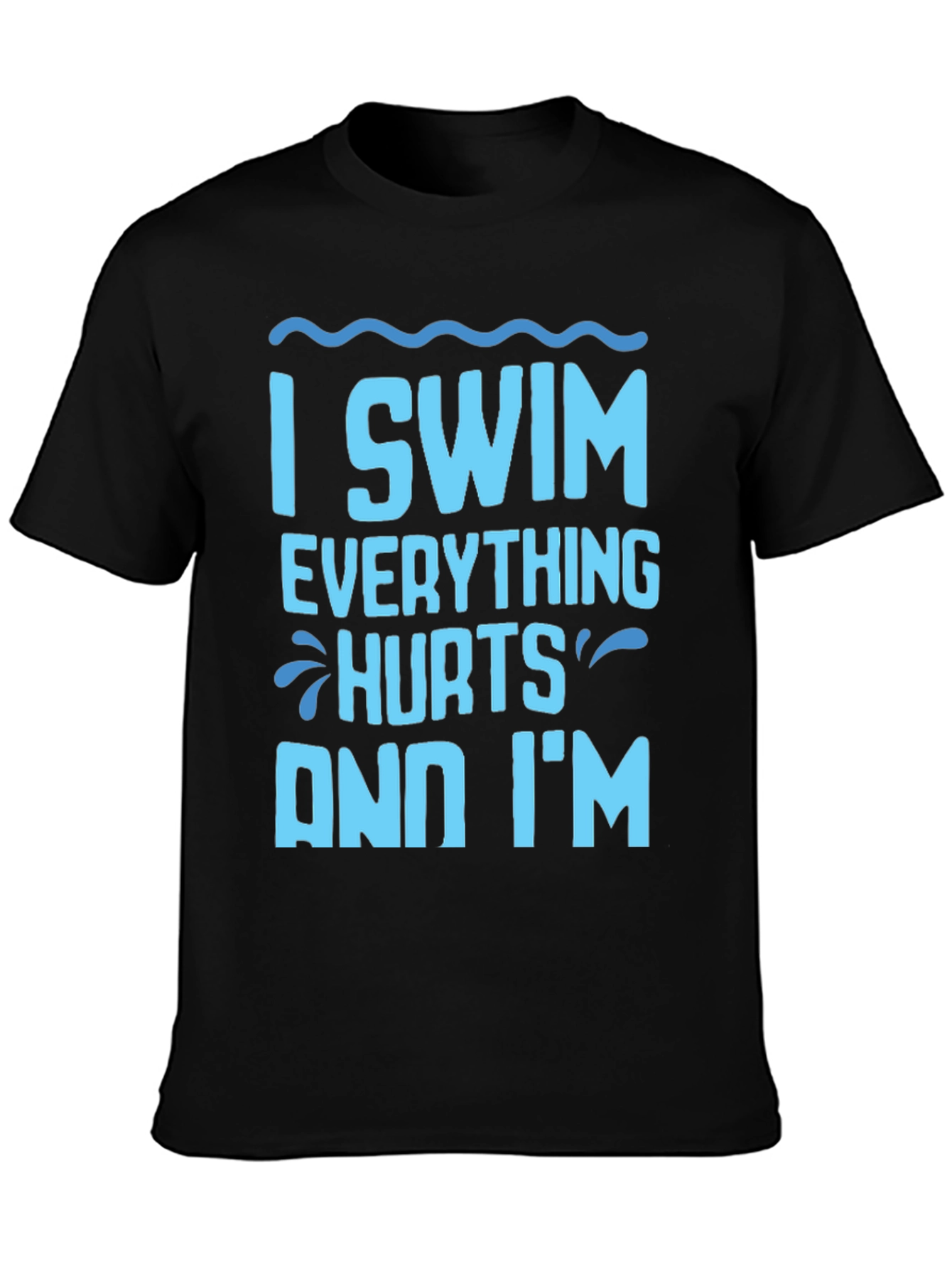 I Swim Everything Hurts Funny T-Shirt