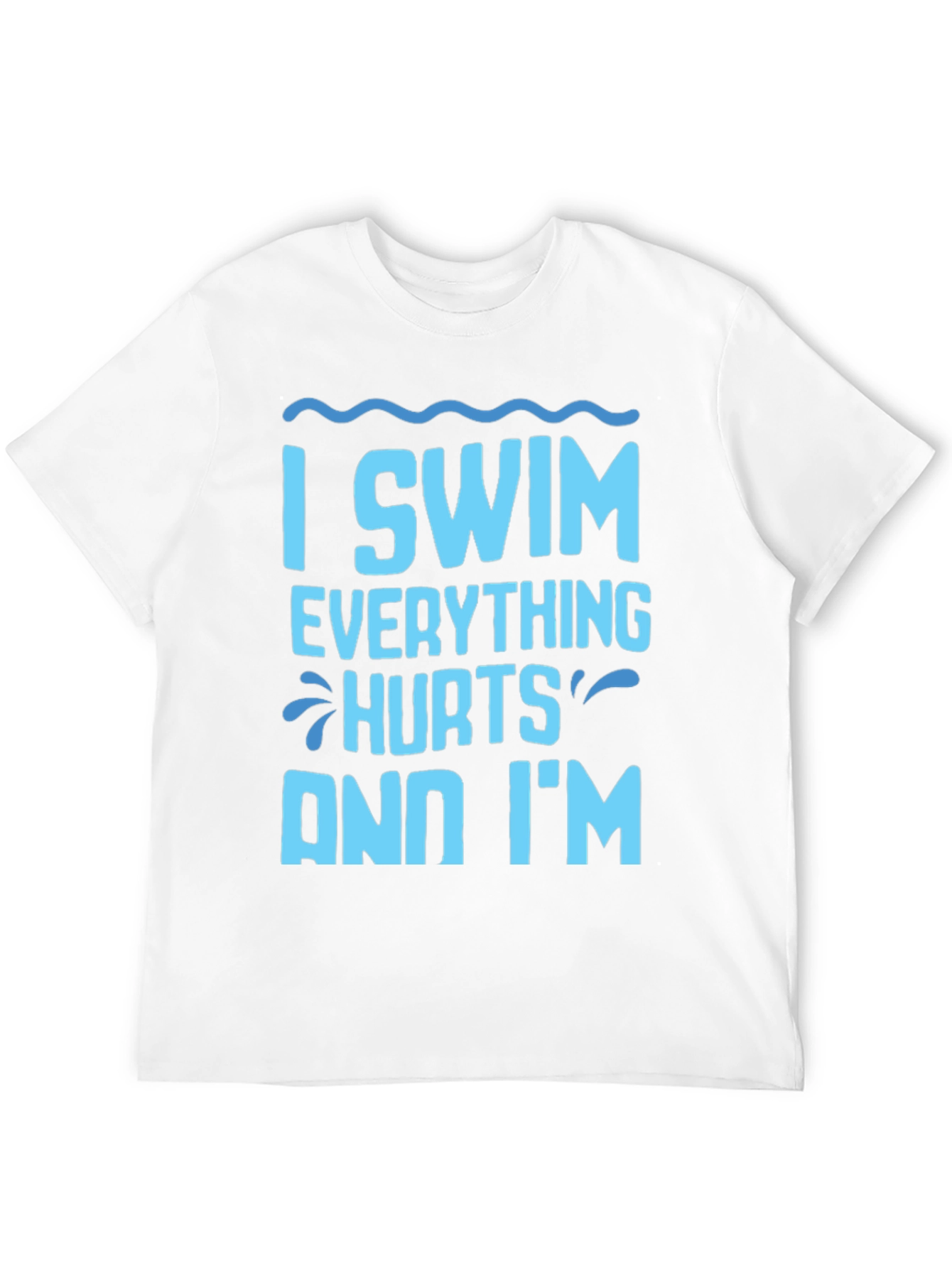 I Swim Everything Hurts Funny T-Shirt