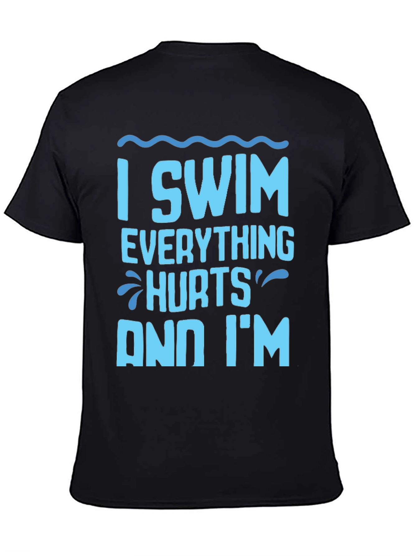 I Swim Everything Hurts Funny T-Shirt