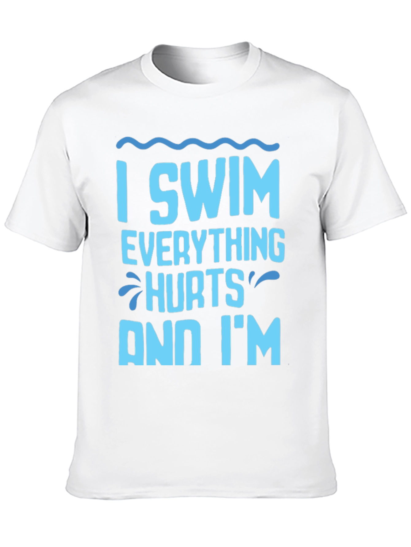 I Swim Everything Hurts Funny T-Shirt