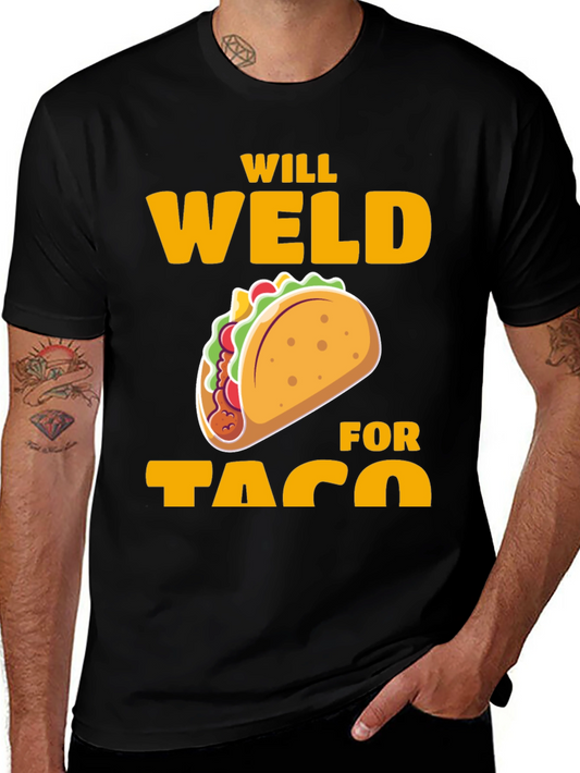 Will Weld for Taco T-Shirt