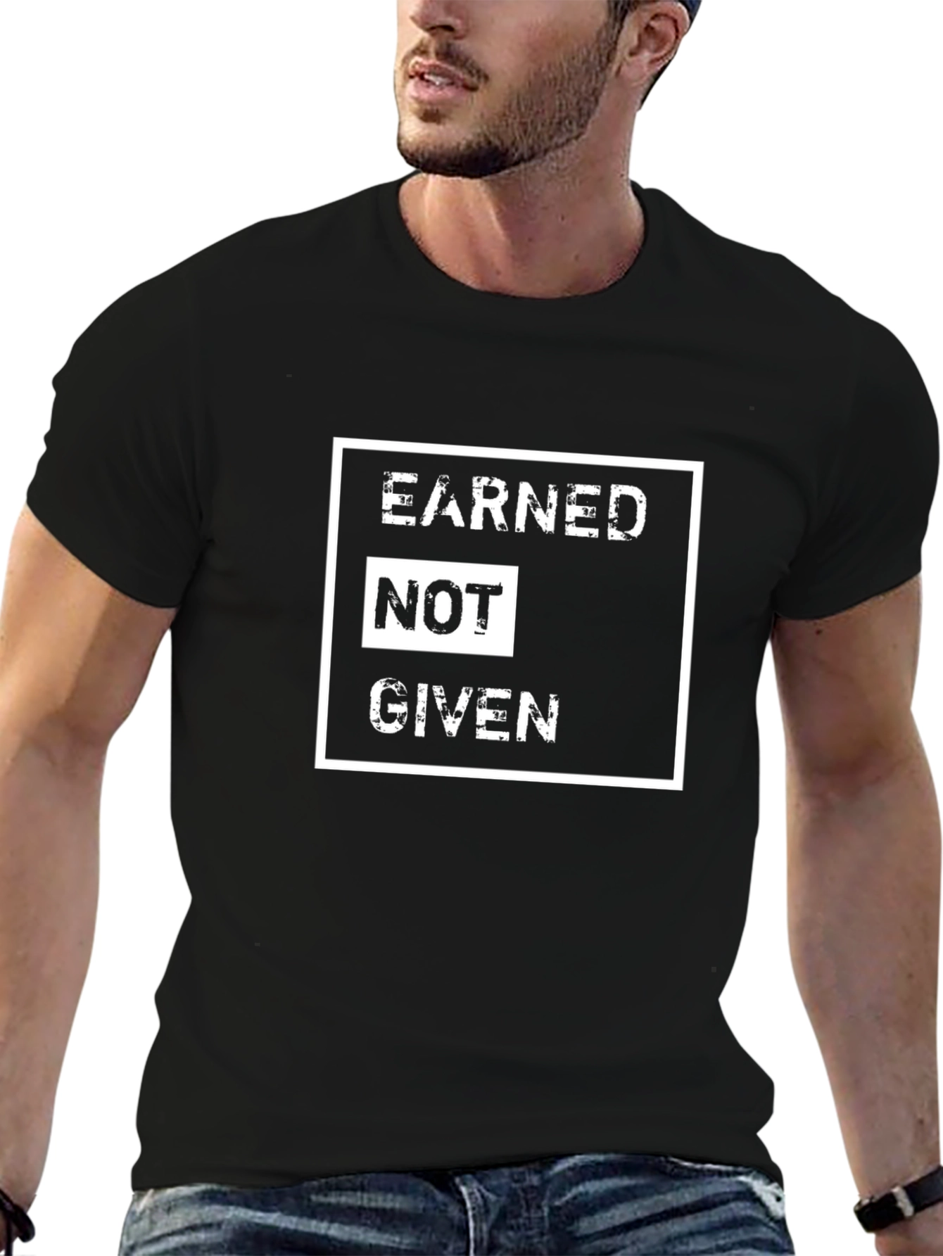 Earned Not Given Graphic Tee - Motivational Black T-Shirt