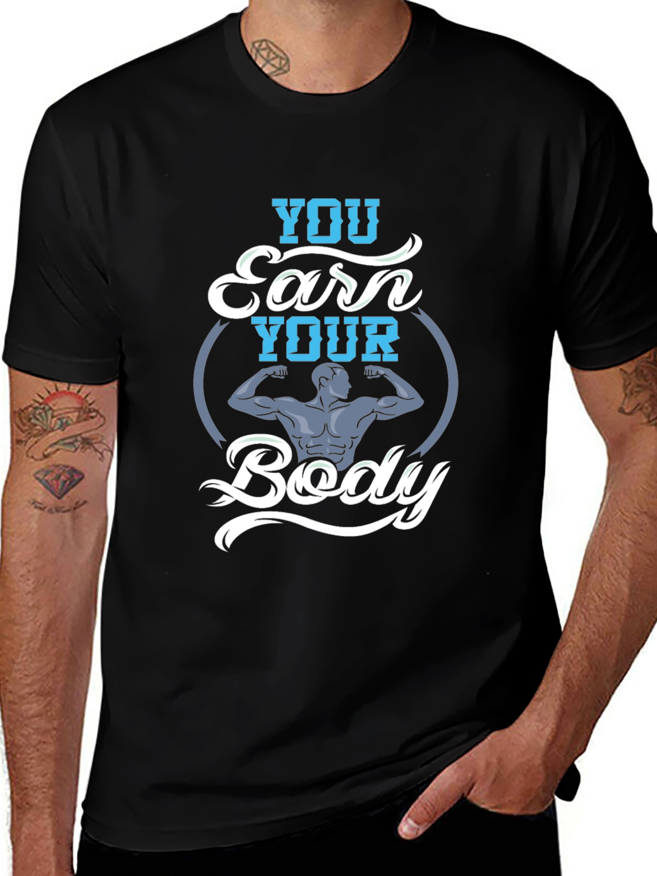 You Earn Your Body Graphic Tee - Fitness Shirt