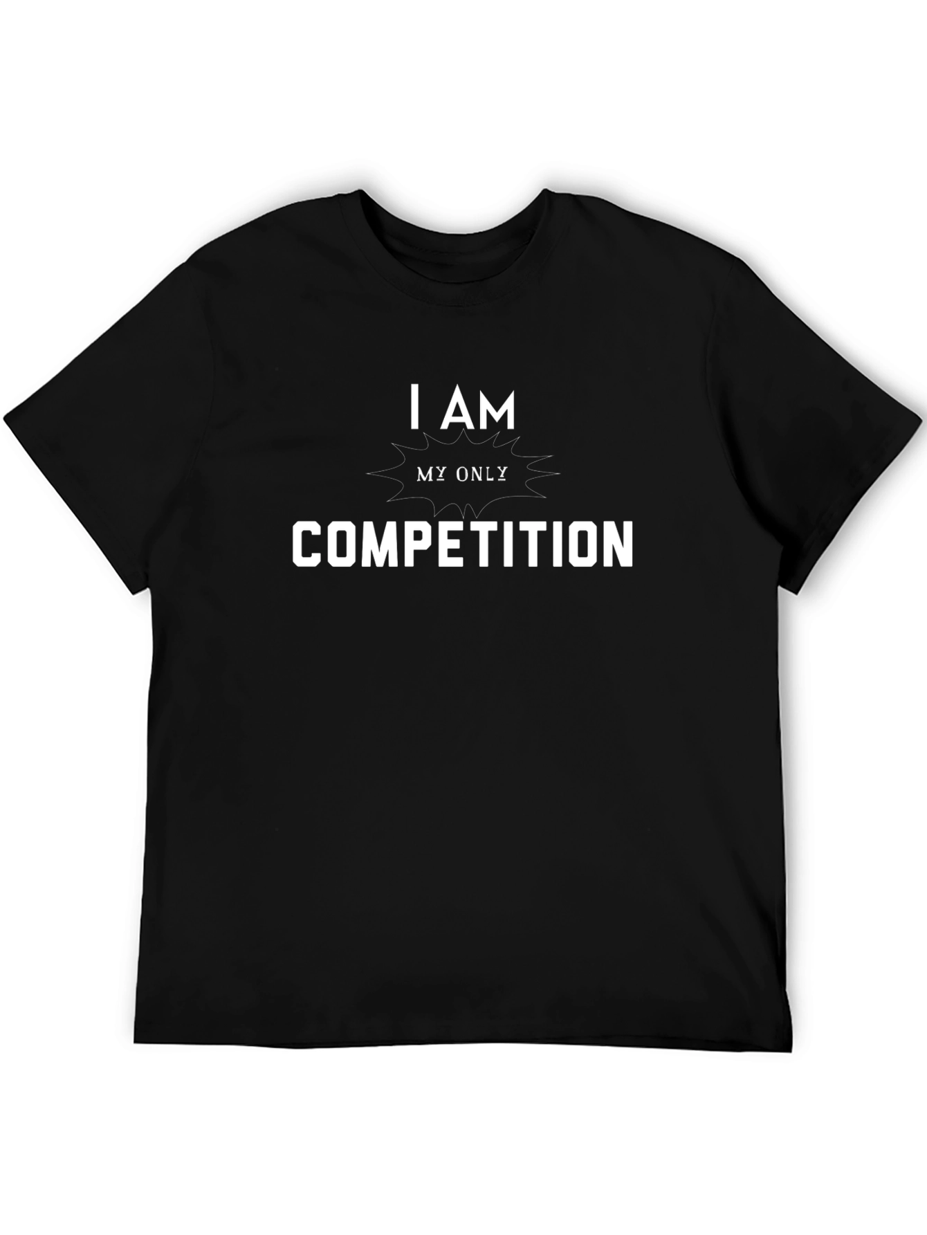 I AM My Only Competition Black T-Shirt