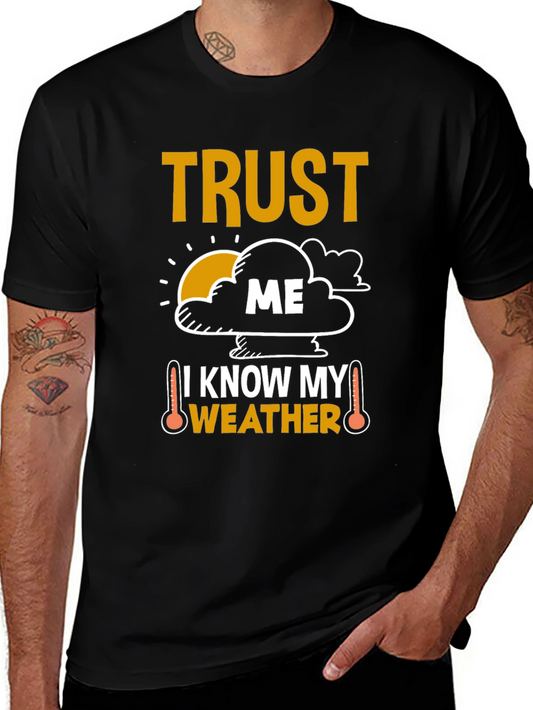 Trust Me I Know My Weather Funny T-Shirt