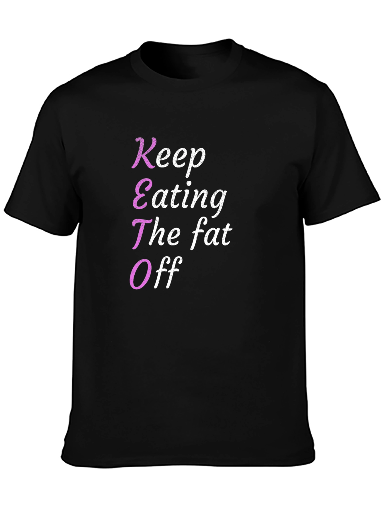Keto Diet T-Shirt - Keep Eating The Fat Off
