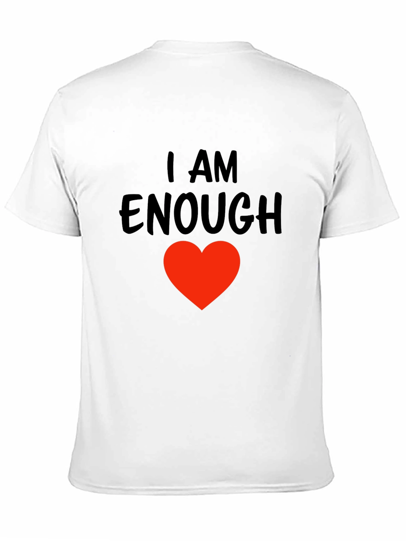 I AM ENOUGH Heart T-Shirt - Motivational Comfort