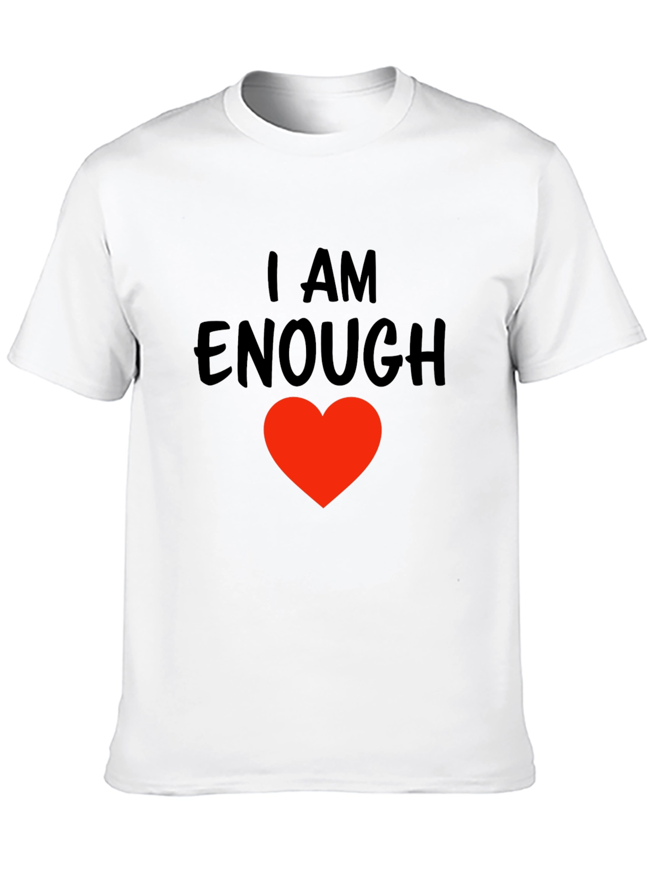 I AM ENOUGH Heart T-Shirt - Motivational Comfort