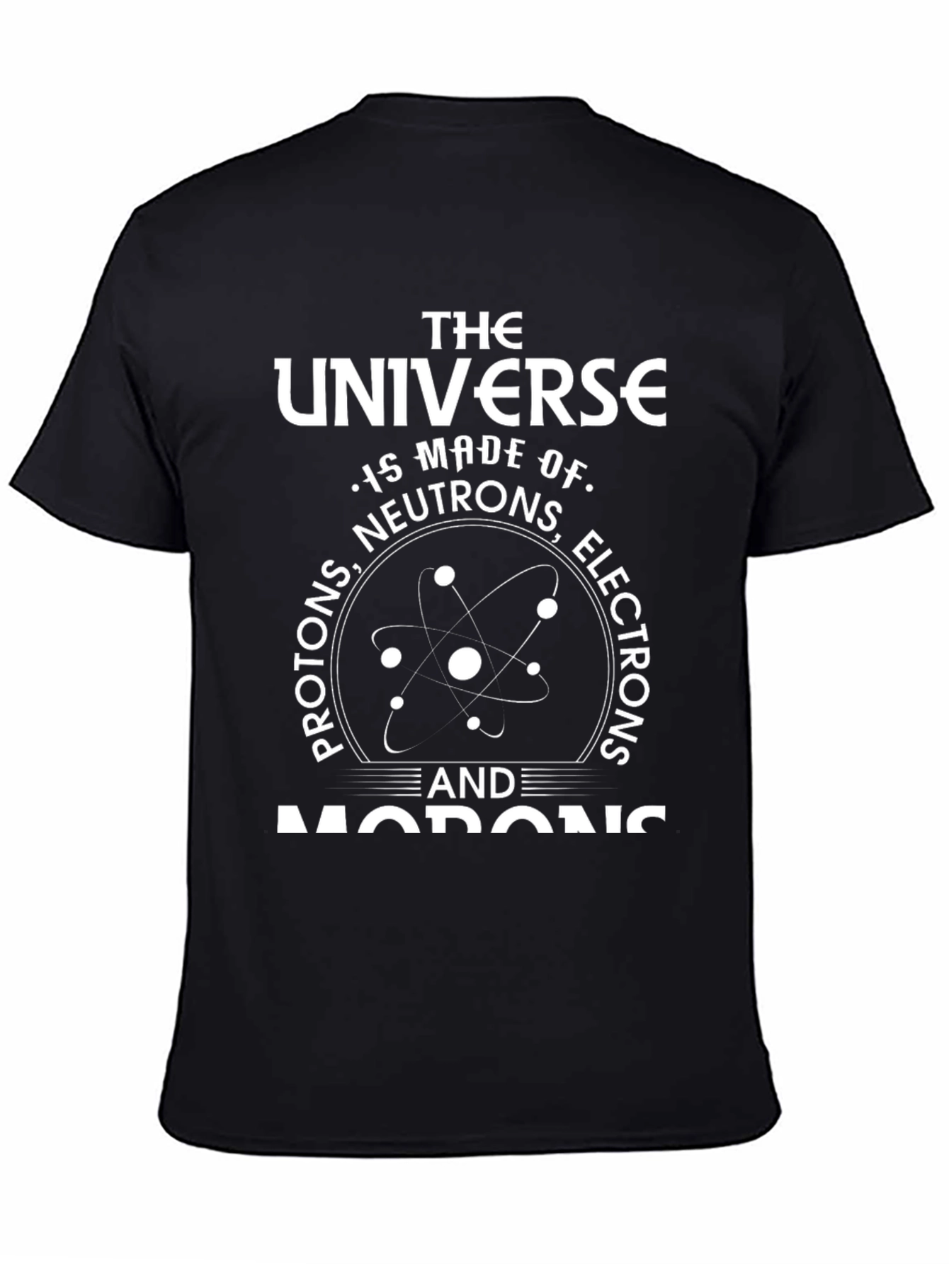 Funny Science T-Shirt: Universe Made of Morons