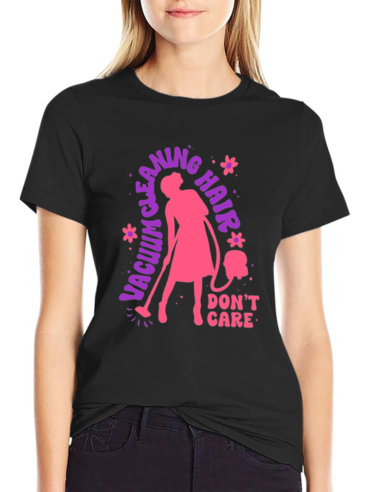 Vacuum Cleaning Hair Dont Care T-Shirt