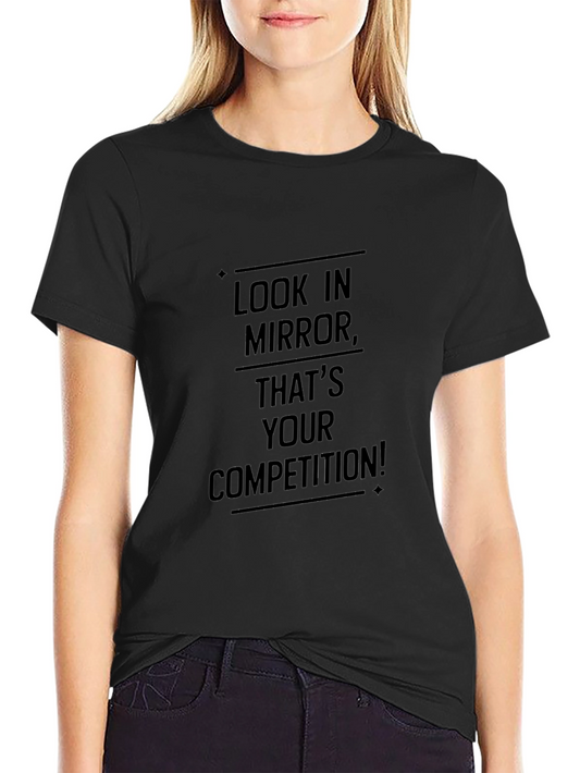 Motivational T-Shirt - Look in Mirror Your Competition