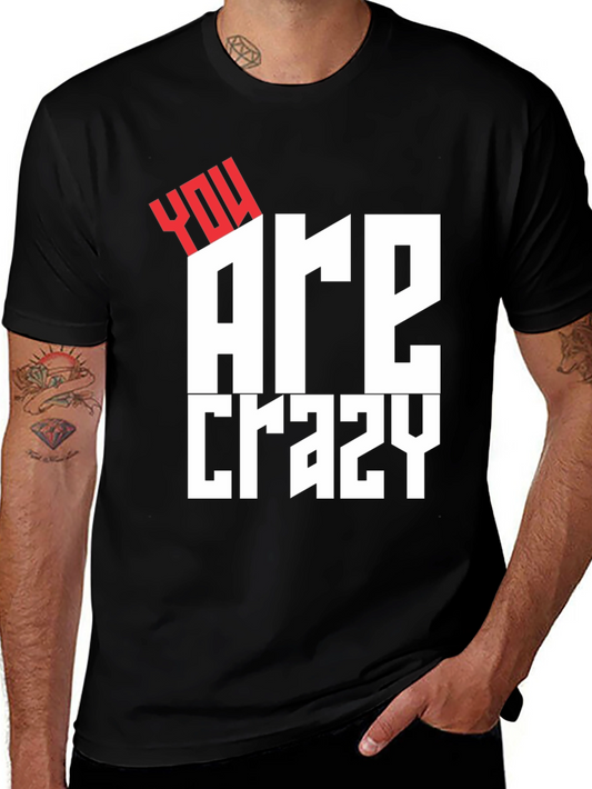 You Are Crazy Graphic Tee - Black Short Sleeve T-Shirt