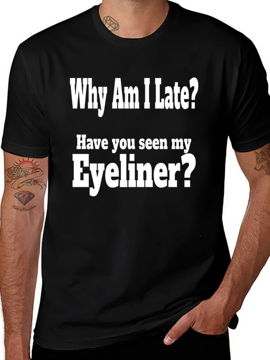 Why Am I Late? Eyeliner Graphic Tee