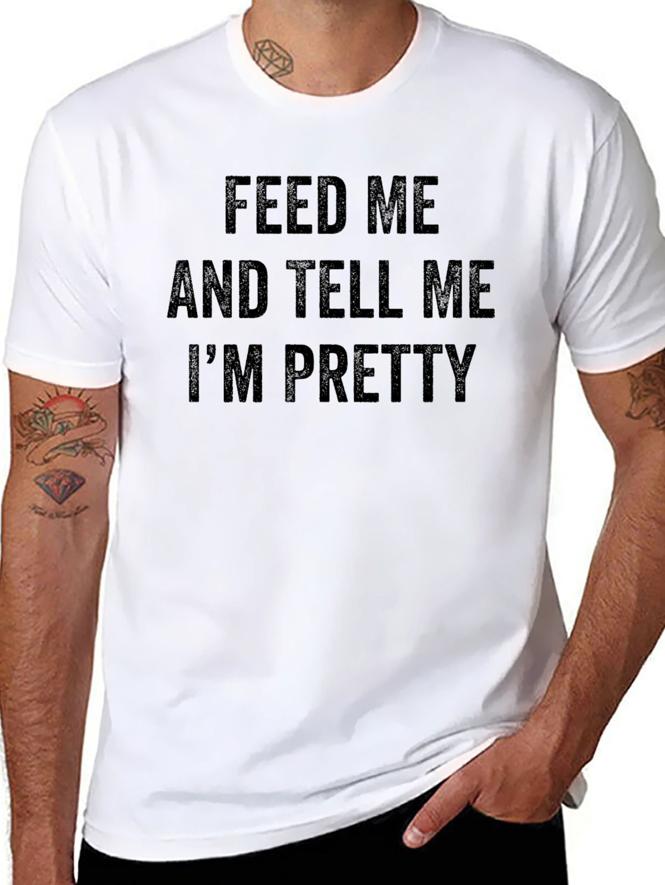 Feed Me and Tell Me Im Pretty T-Shirt