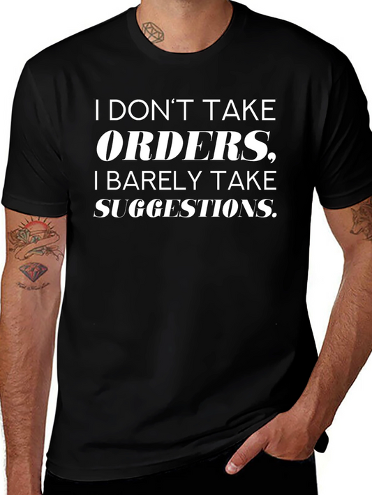 Humorous T-Shirt: I Dont Take Orders Graphic Tee