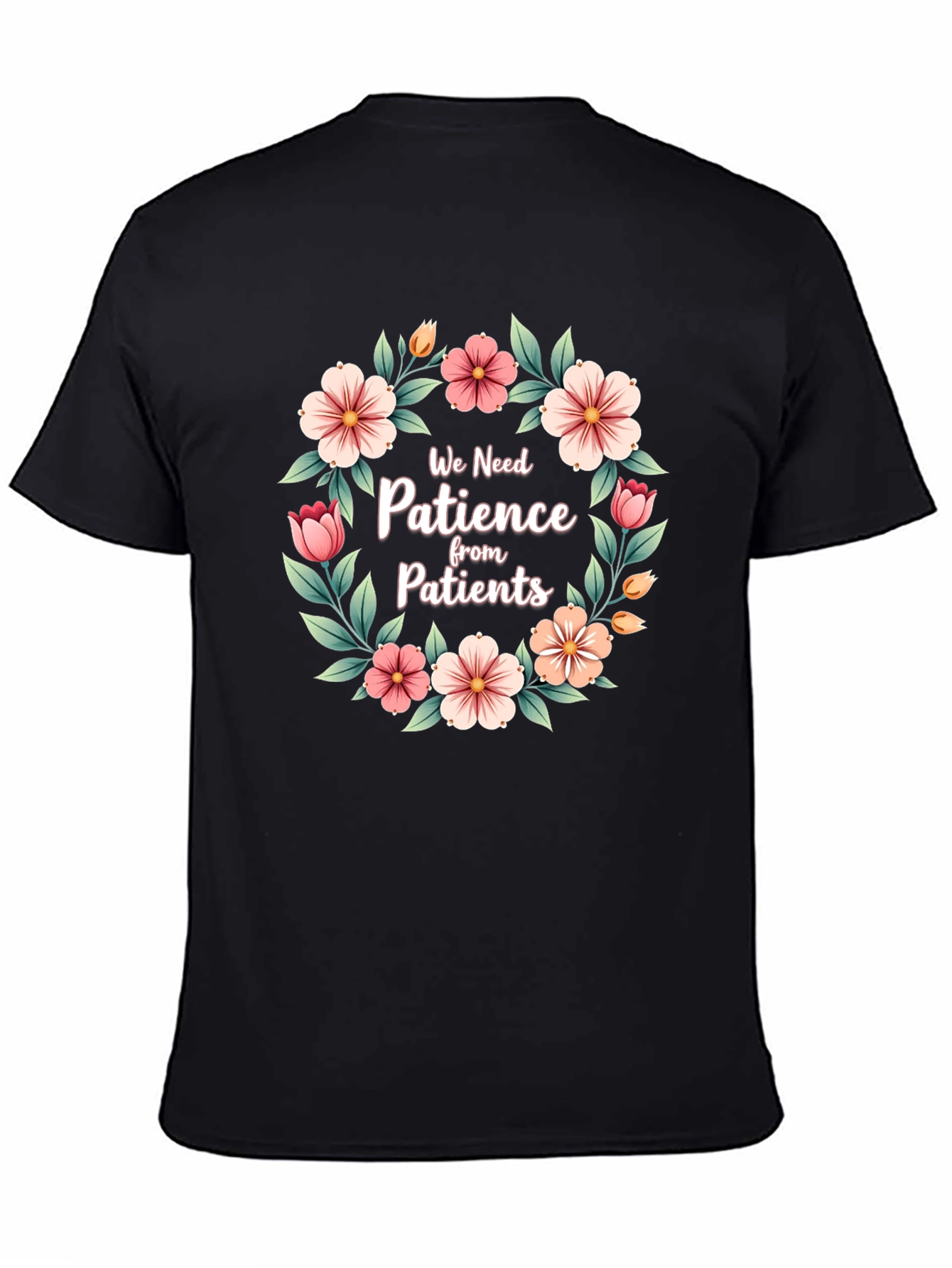Floral Patience T-Shirt - For Medical Professionals
