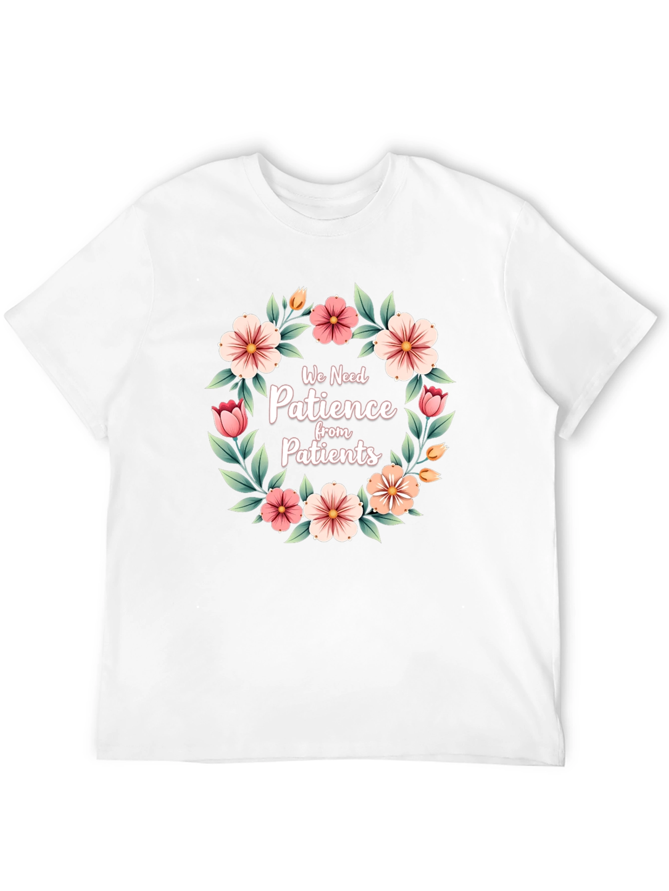Floral Patience T-Shirt - For Medical Professionals