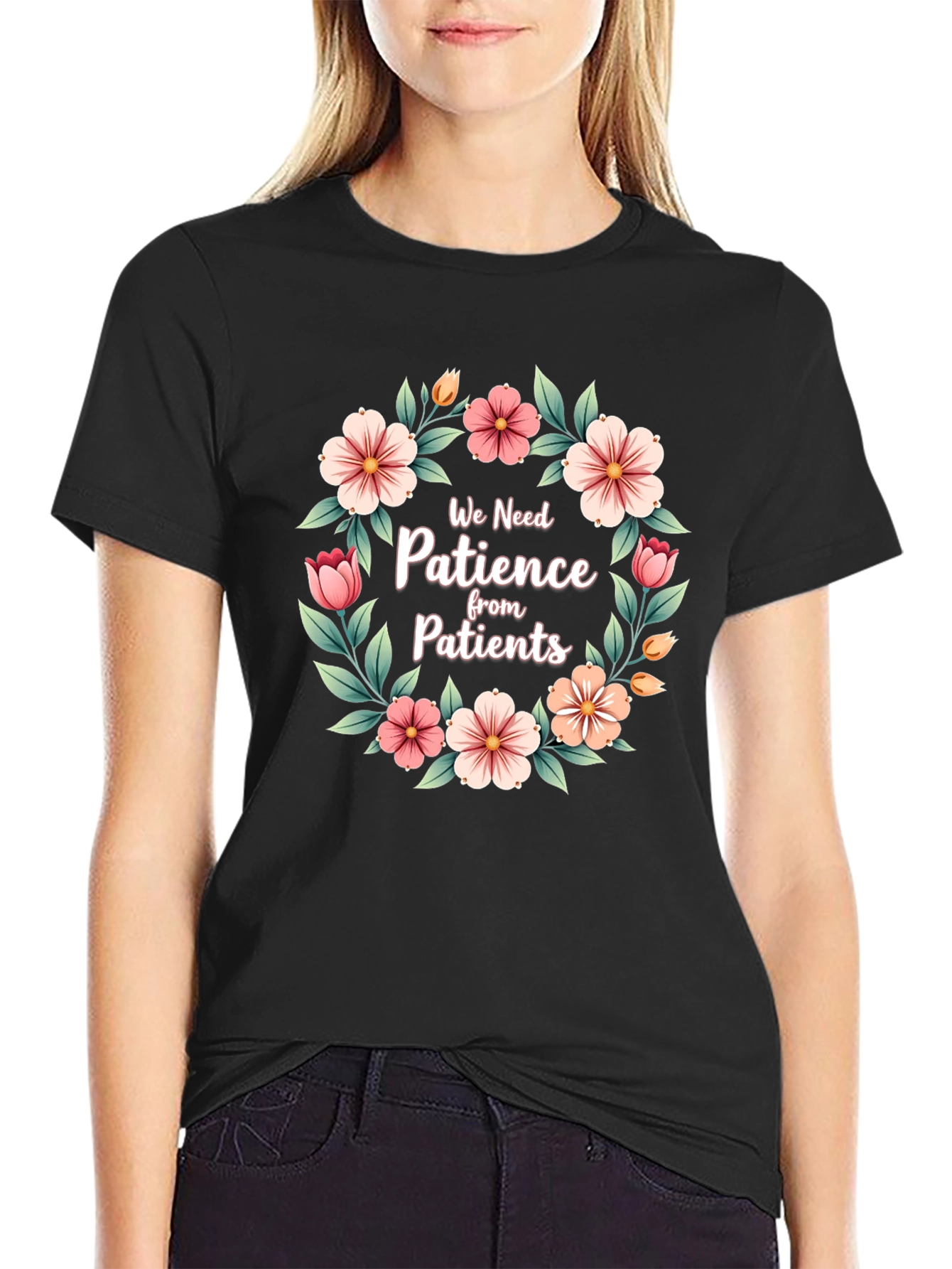 Floral Patience T-Shirt - For Medical Professionals