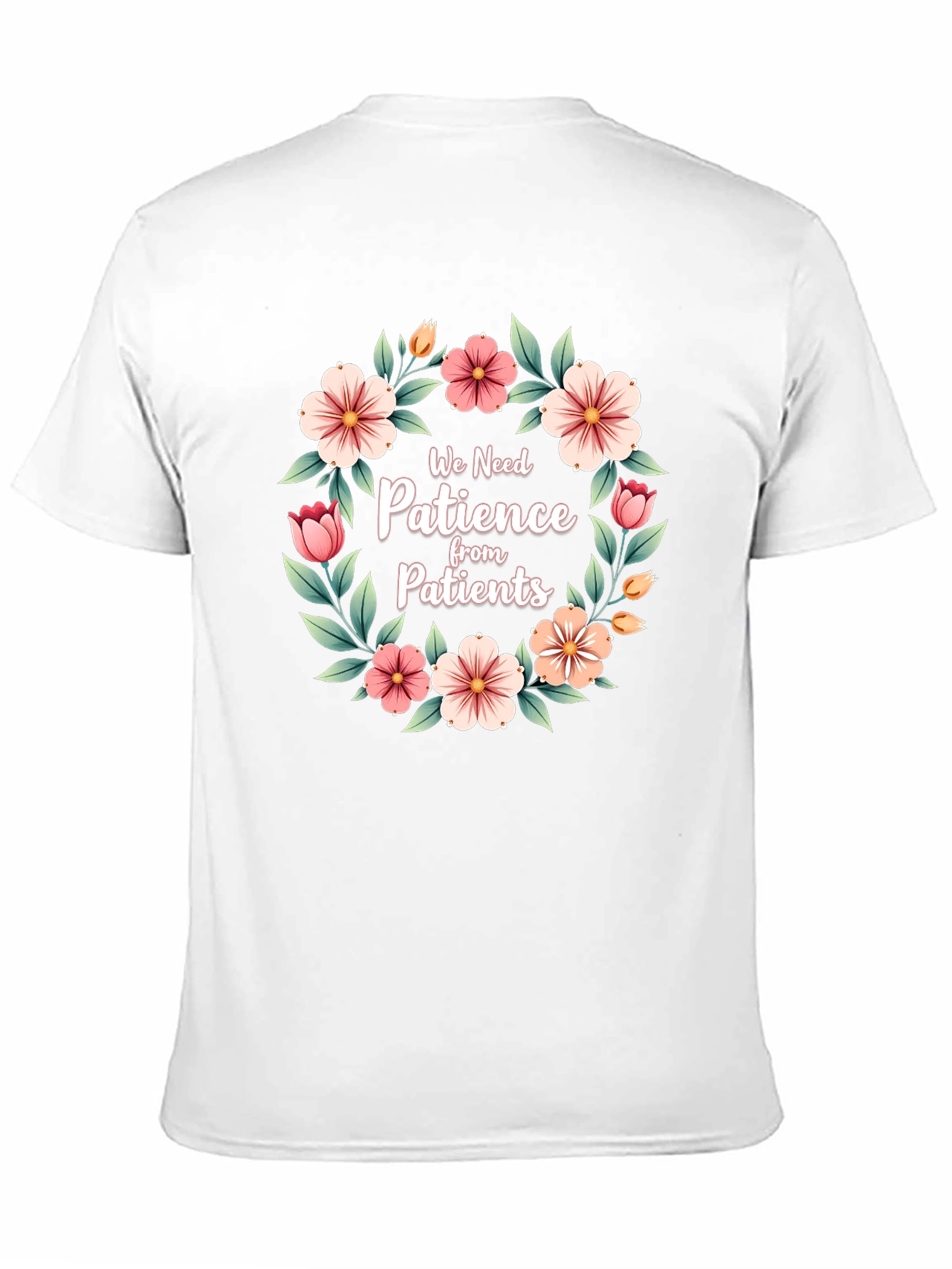 Floral Patience T-Shirt - For Medical Professionals