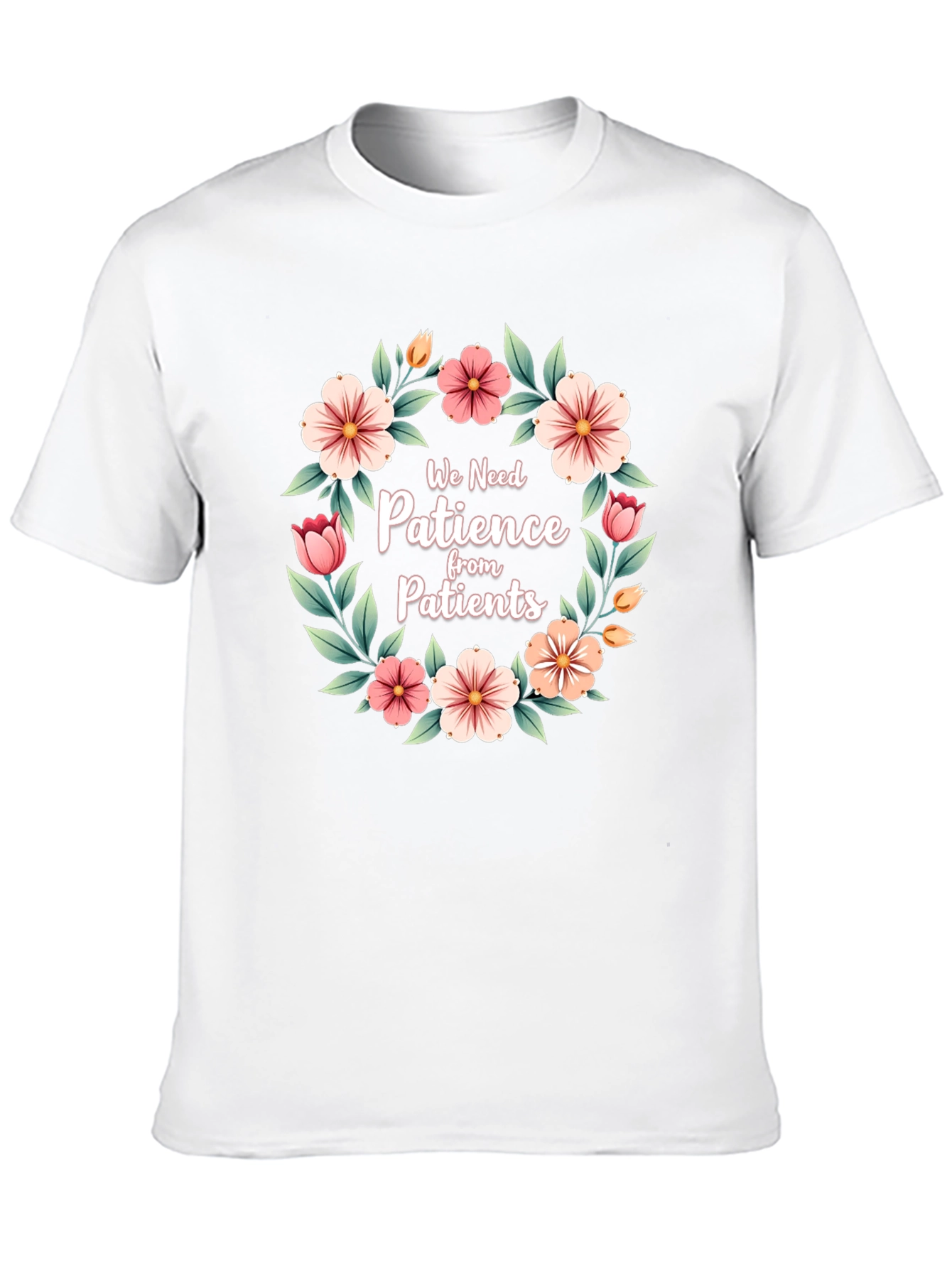 Floral Patience T-Shirt - For Medical Professionals