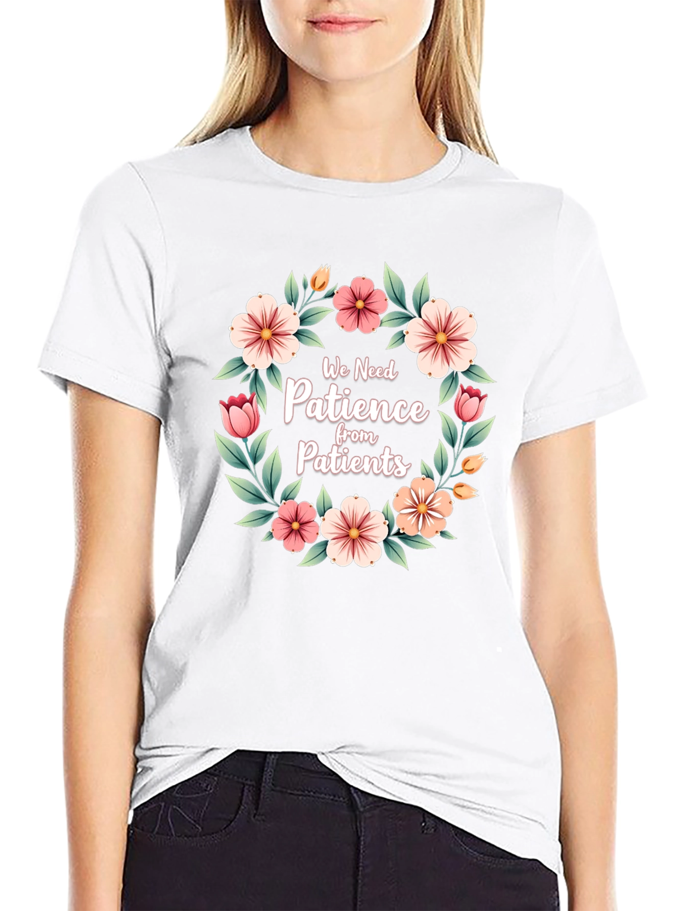 Floral Patience T-Shirt - For Medical Professionals