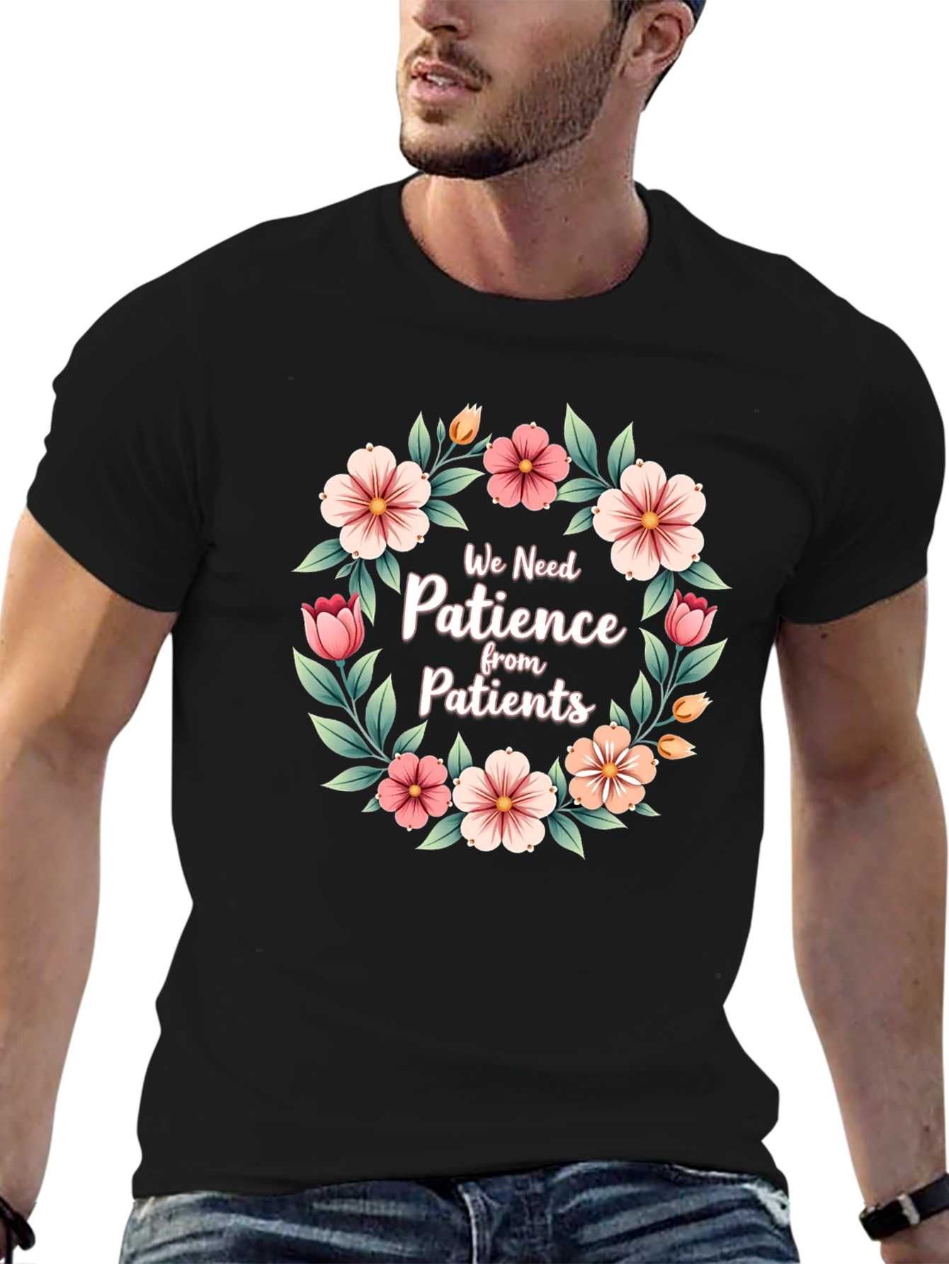 Floral Patience T-Shirt - For Medical Professionals