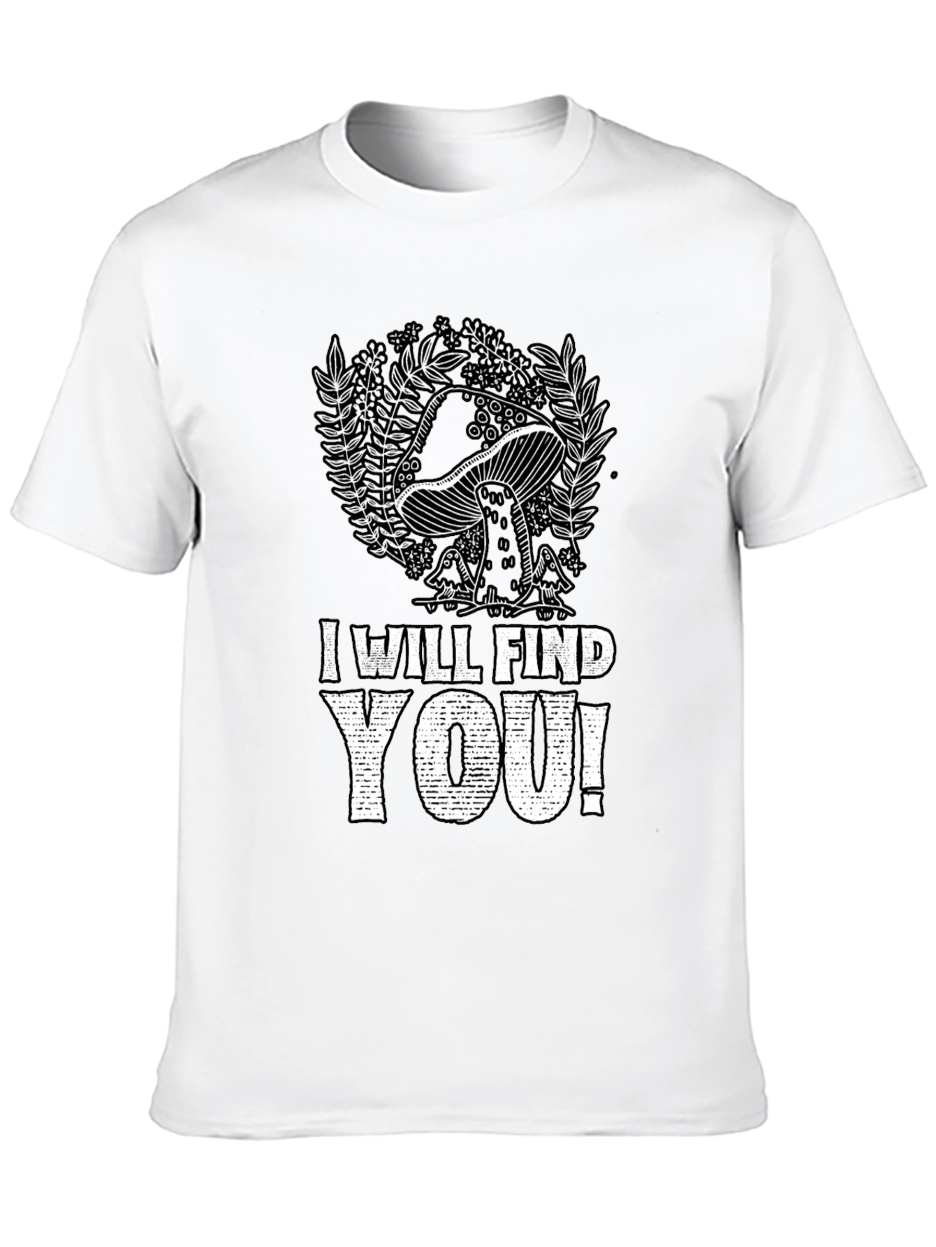Mushroom I Will Find You Graphic Tee