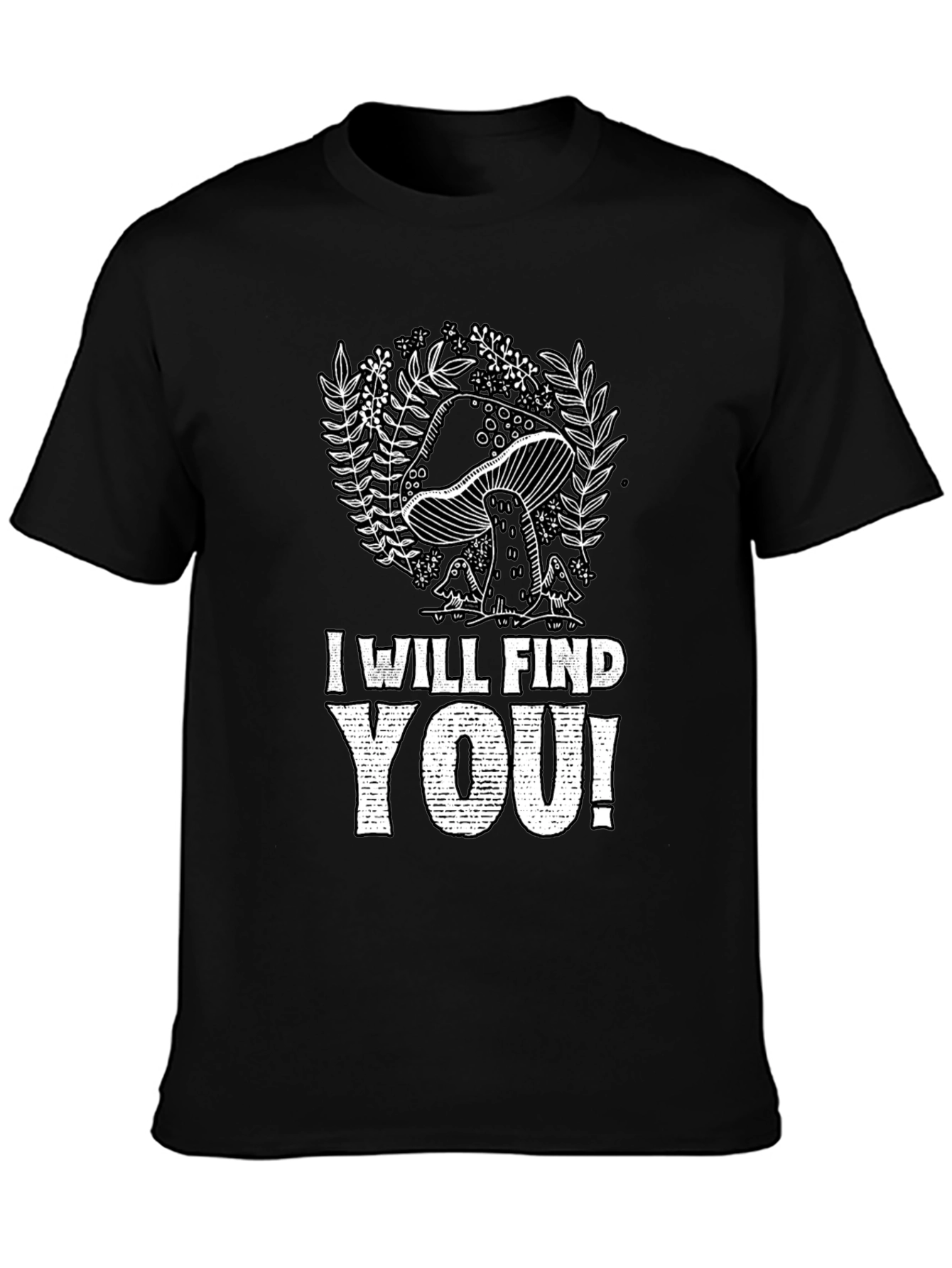 Mushroom I Will Find You Graphic Tee