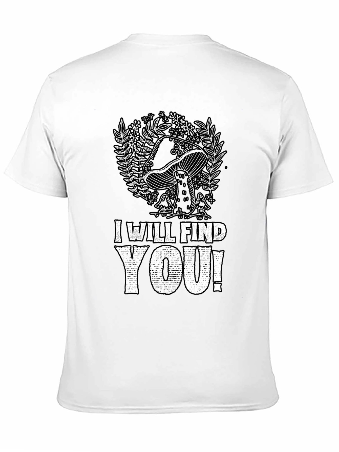 Mushroom I Will Find You Graphic Tee