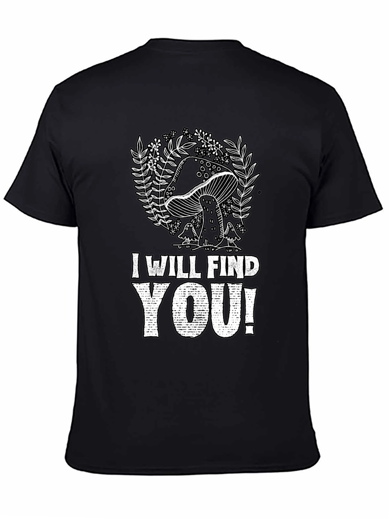 Mushroom I Will Find You Graphic Tee