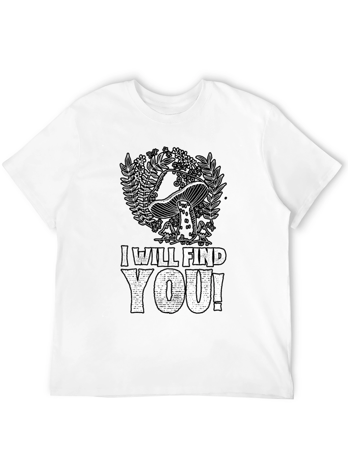 Mushroom I Will Find You Graphic Tee