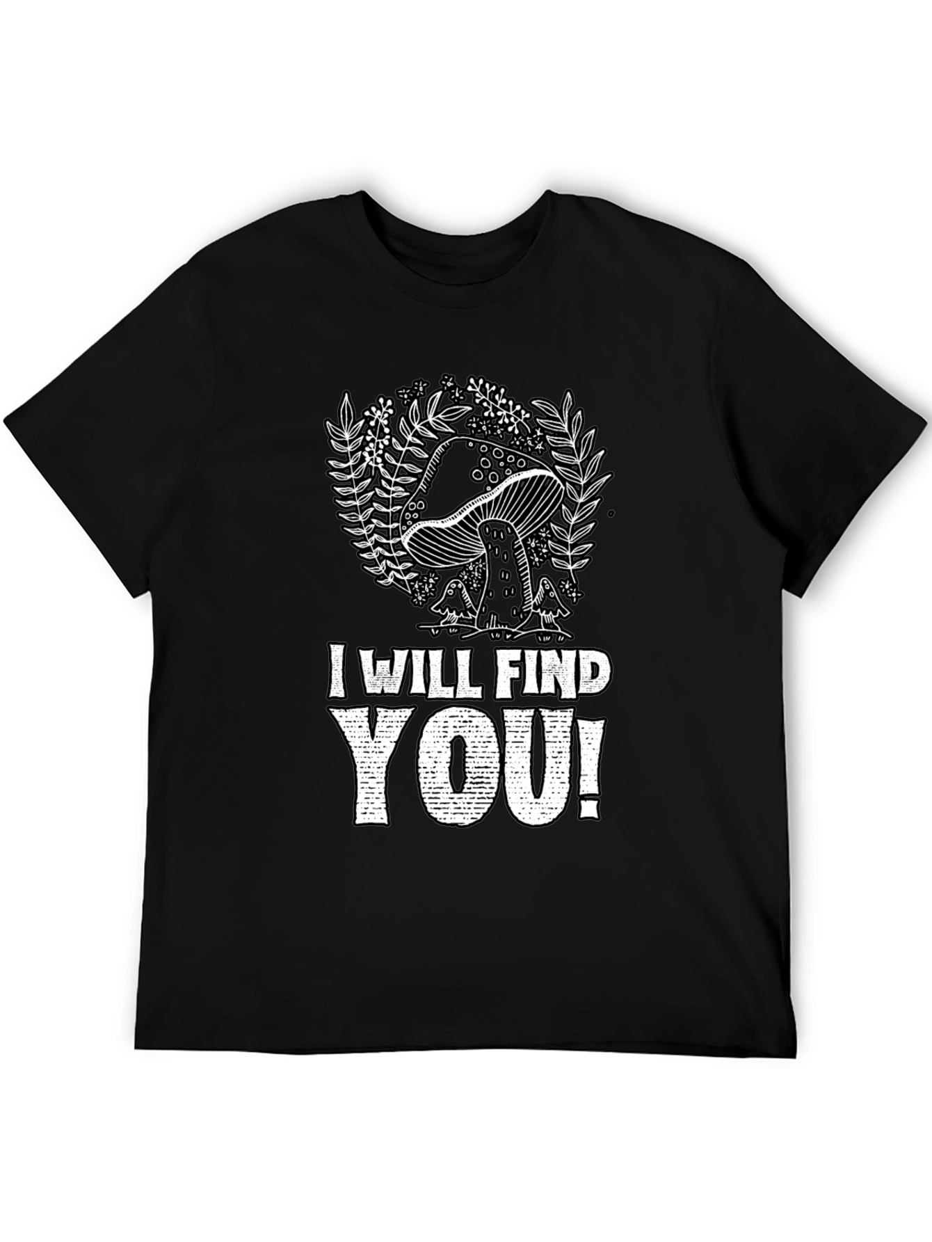 Mushroom I Will Find You Graphic Tee