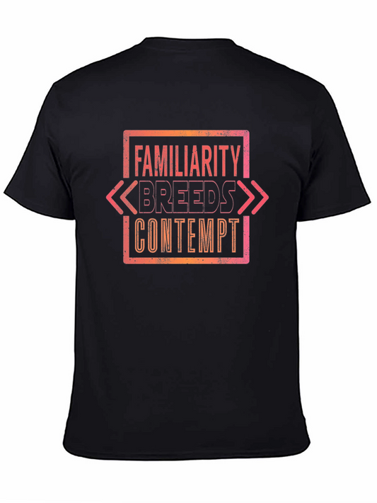 Familiarity Breeds Contempt Graphic Tee