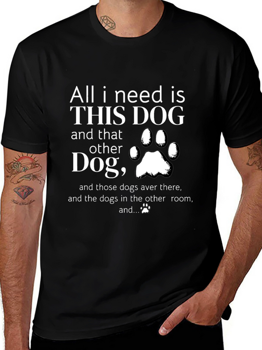 All I Need is Dogs T-Shirt